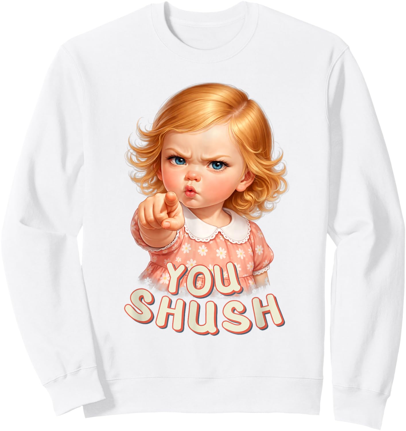 You Shush Sarcastic Silence Quiet Hush Up Joke Funny Meme Sweatshirt - Sweatshirt | White