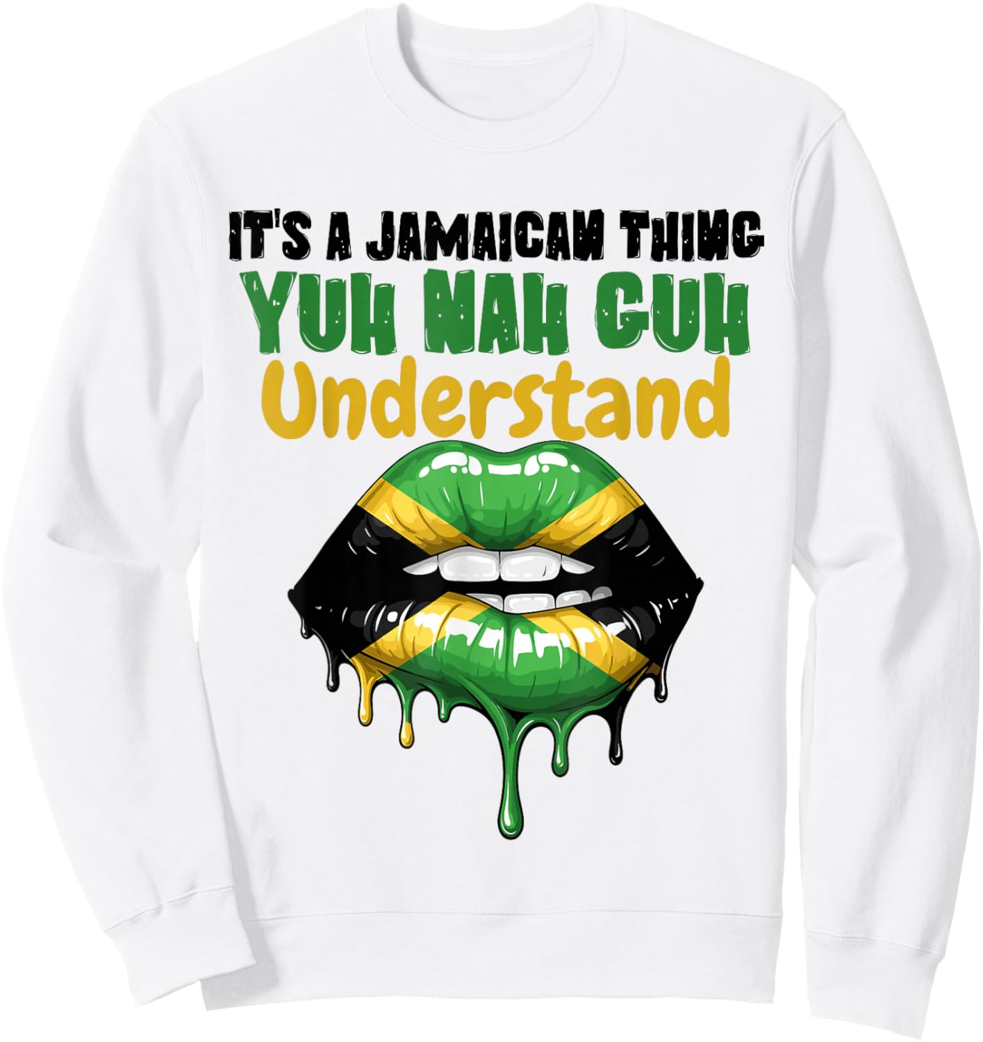 It's A Jamaican Thing Yuh Nah Guh Understand Jamaica Flag Sweatshirt - Sweatshirt | White