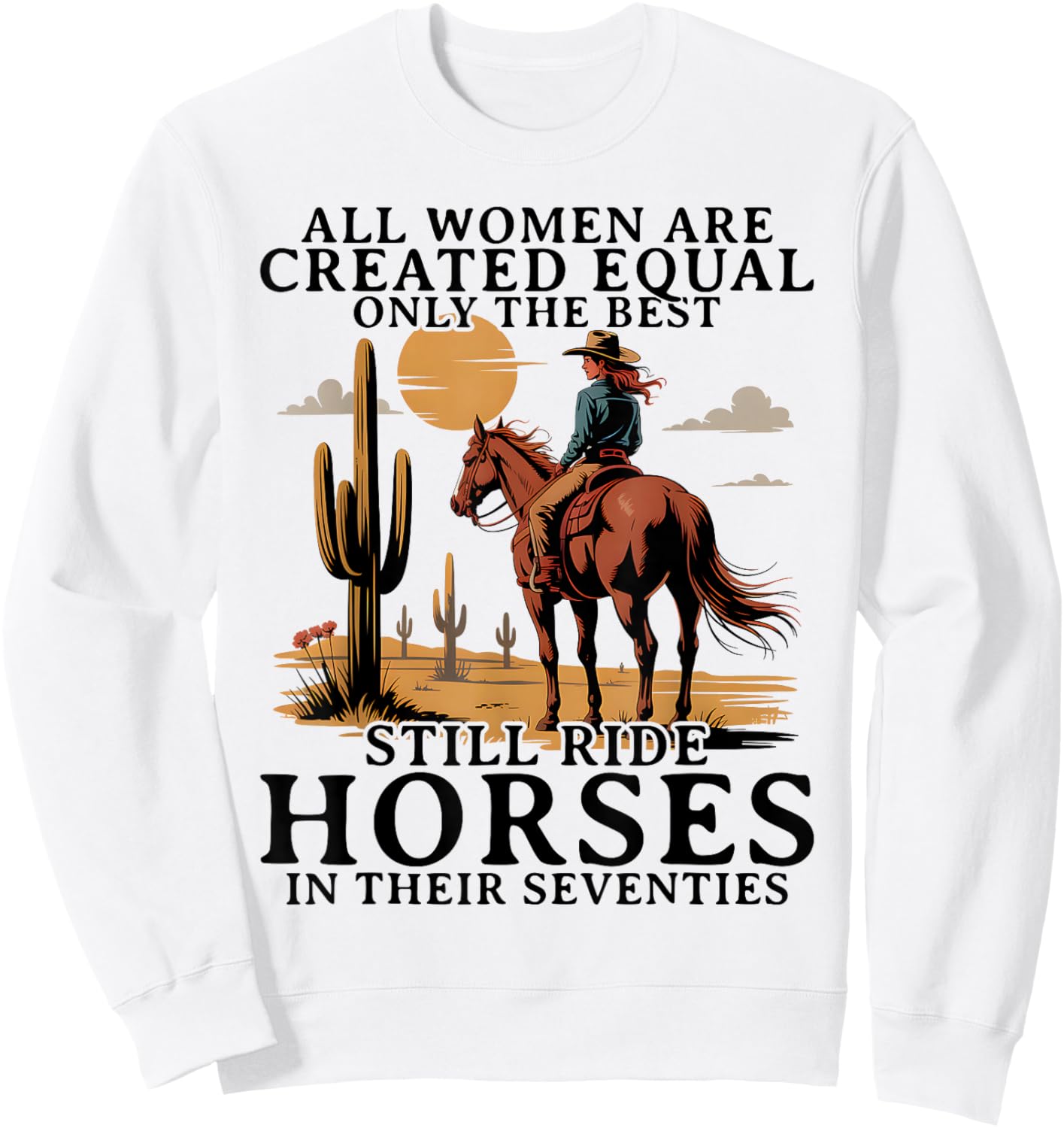 Best Women Still Ride Horses in Seventies Horseback Riding Sweatshirt - Sweatshirt | White