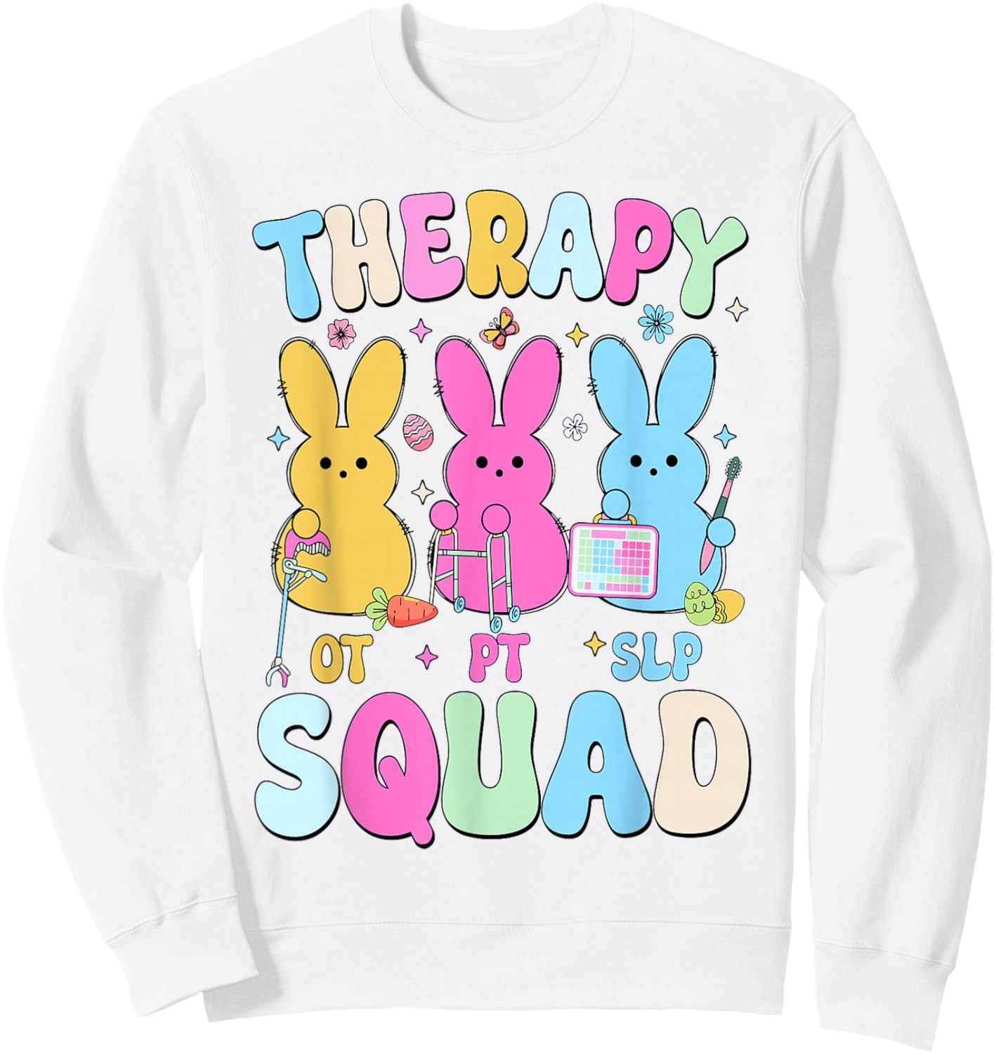 Bunny Therapy Easter Squad SLP PT OT Therapist Easter Day Sweatshirt - Sweatshirt | White