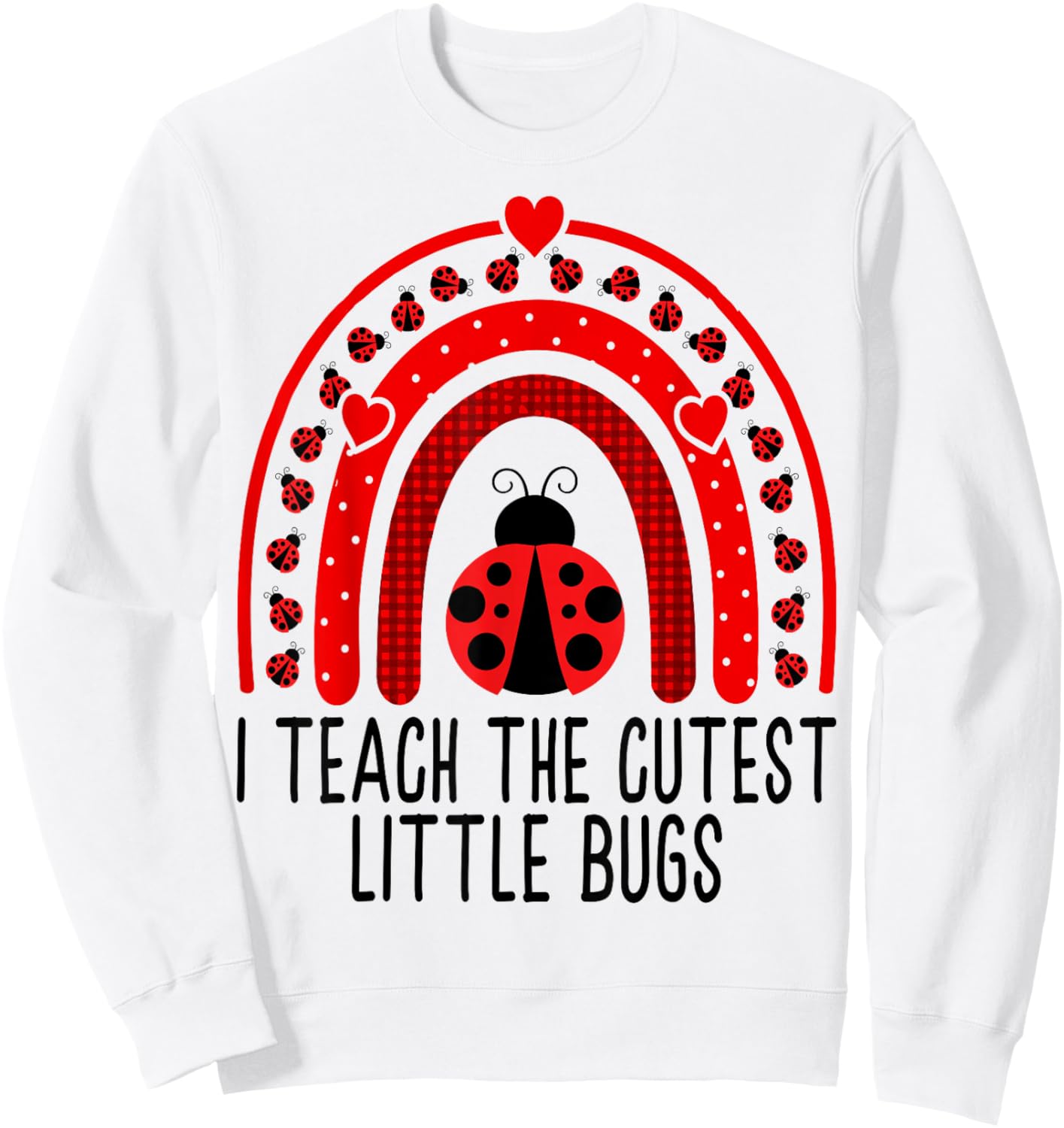 I Teach The Cutest Little Bugs - Valentine's Day Teacher Sweatshirt - Sweatshirt | White