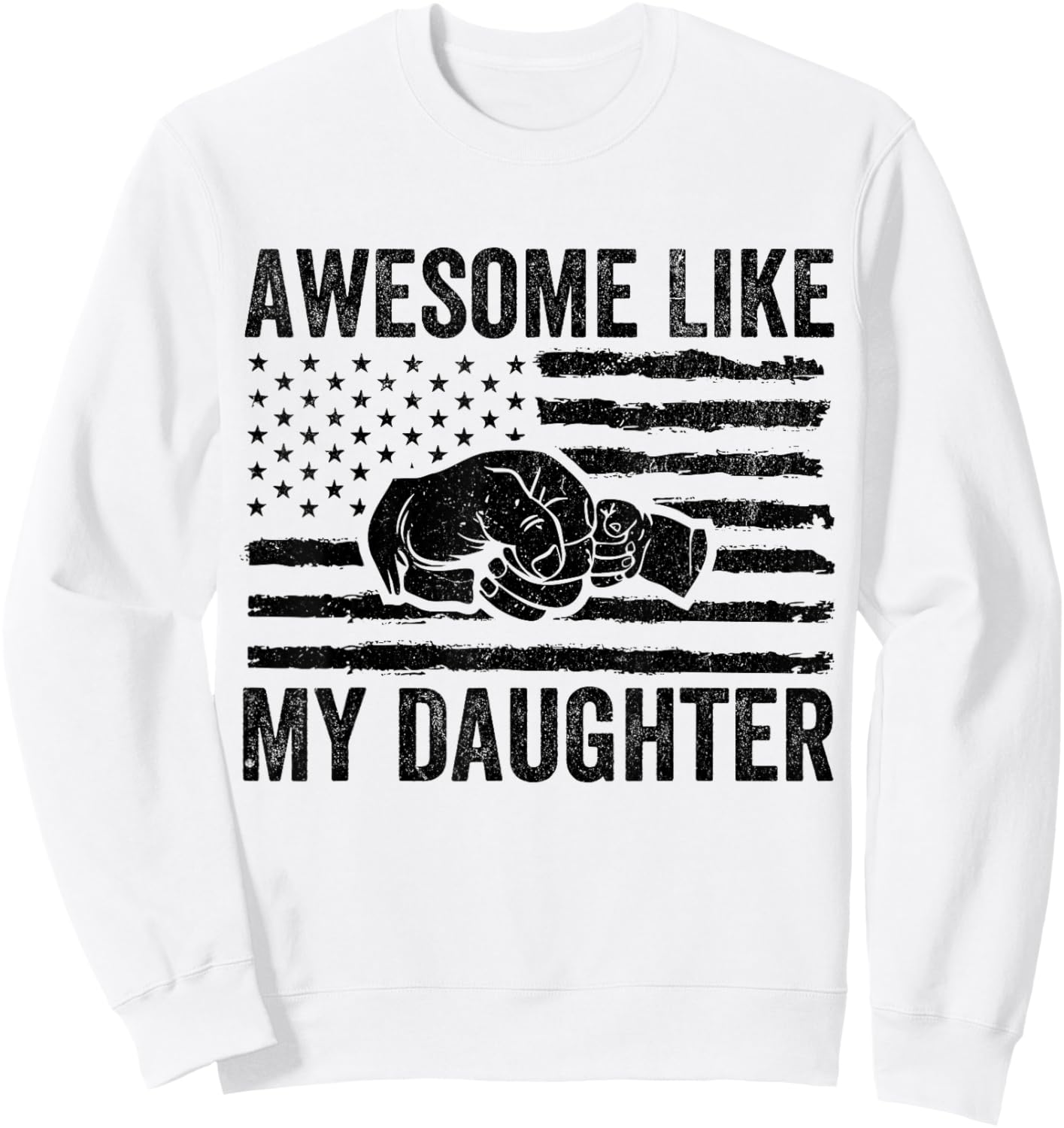 Awesome Like My Daughter Gifts Men Funny Fathers Day Dad Sweatshirt - Sweatshirt | White
