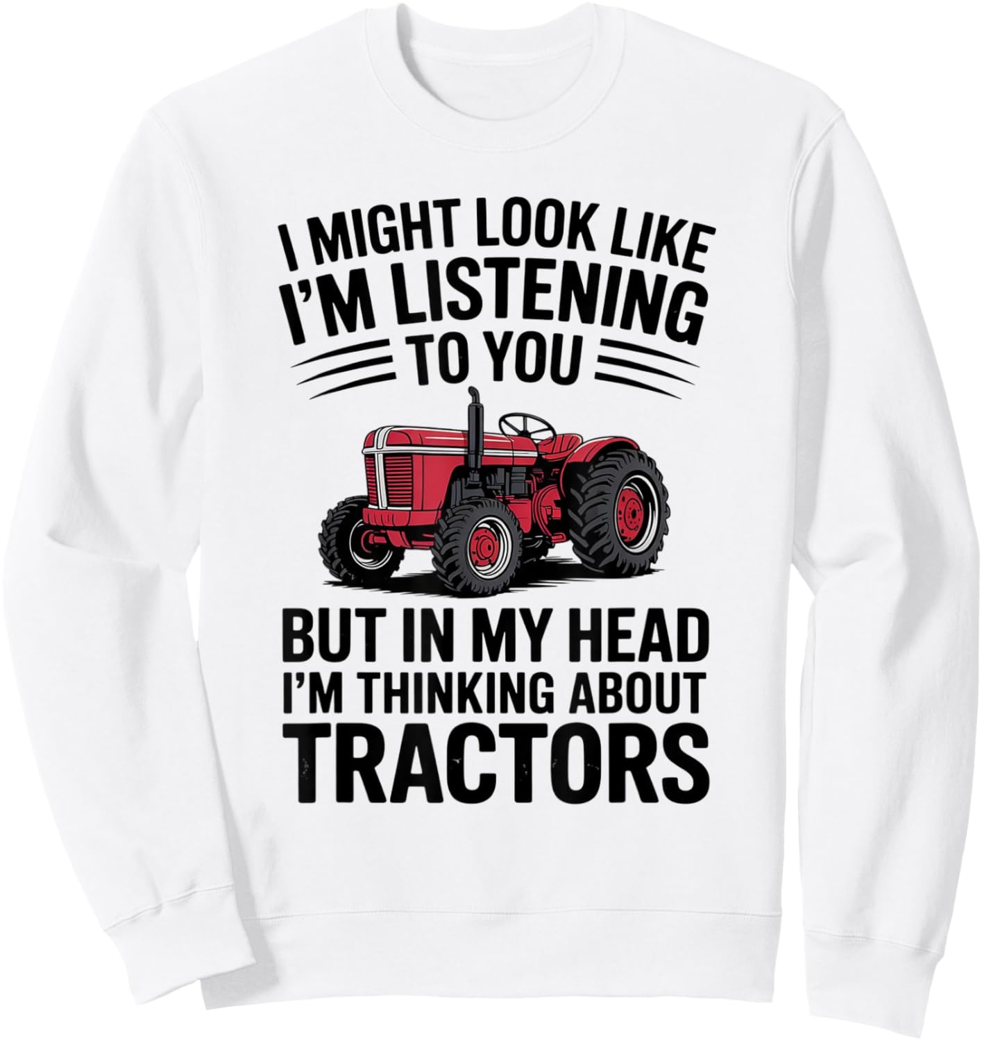 in My Head I’m Thinking About Tractors Funny Farmer Father Sweatshirt - Sweatshirt | White