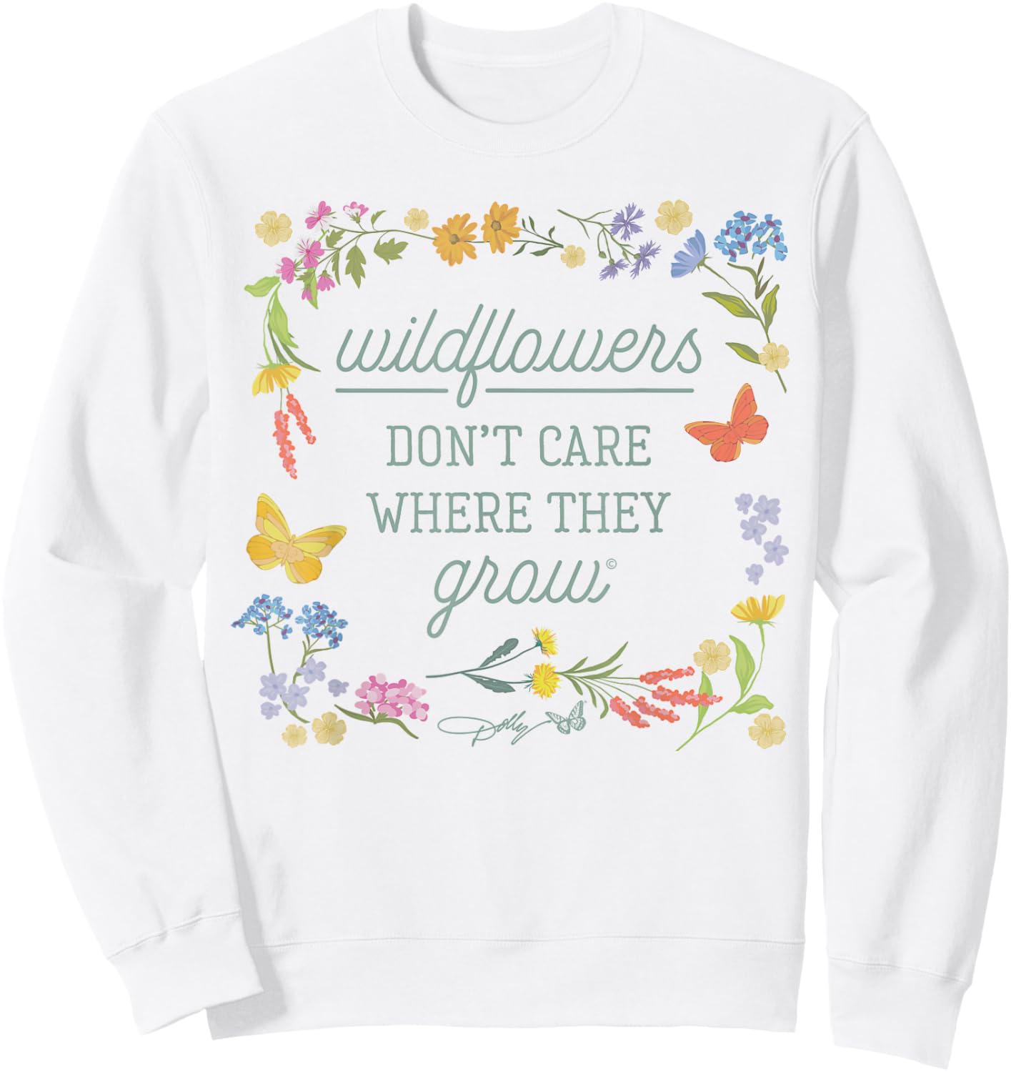 Dolly Parton Wildflowers Don't Care Where They Grow Floral Sweatshirt - Sweatshirt | White