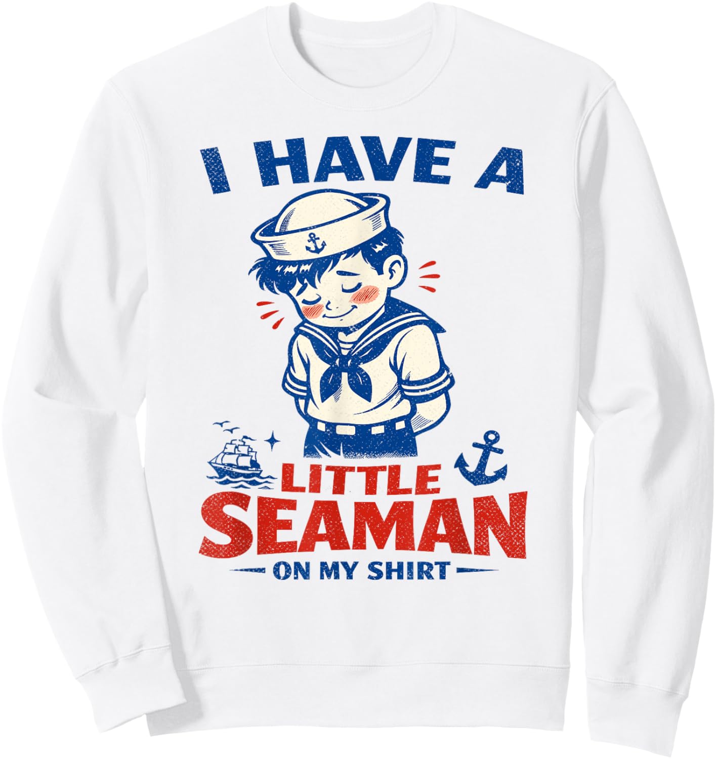 I Have A Little Seaman On My Shirt, Retro Sailor Sweatshirt - Sweatshirt | White