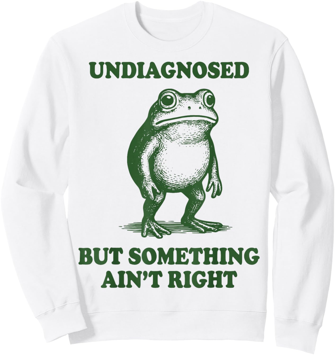 Undiagnosed But Something Ain't Right Frog Sweatshirt - Sweatshirt | White