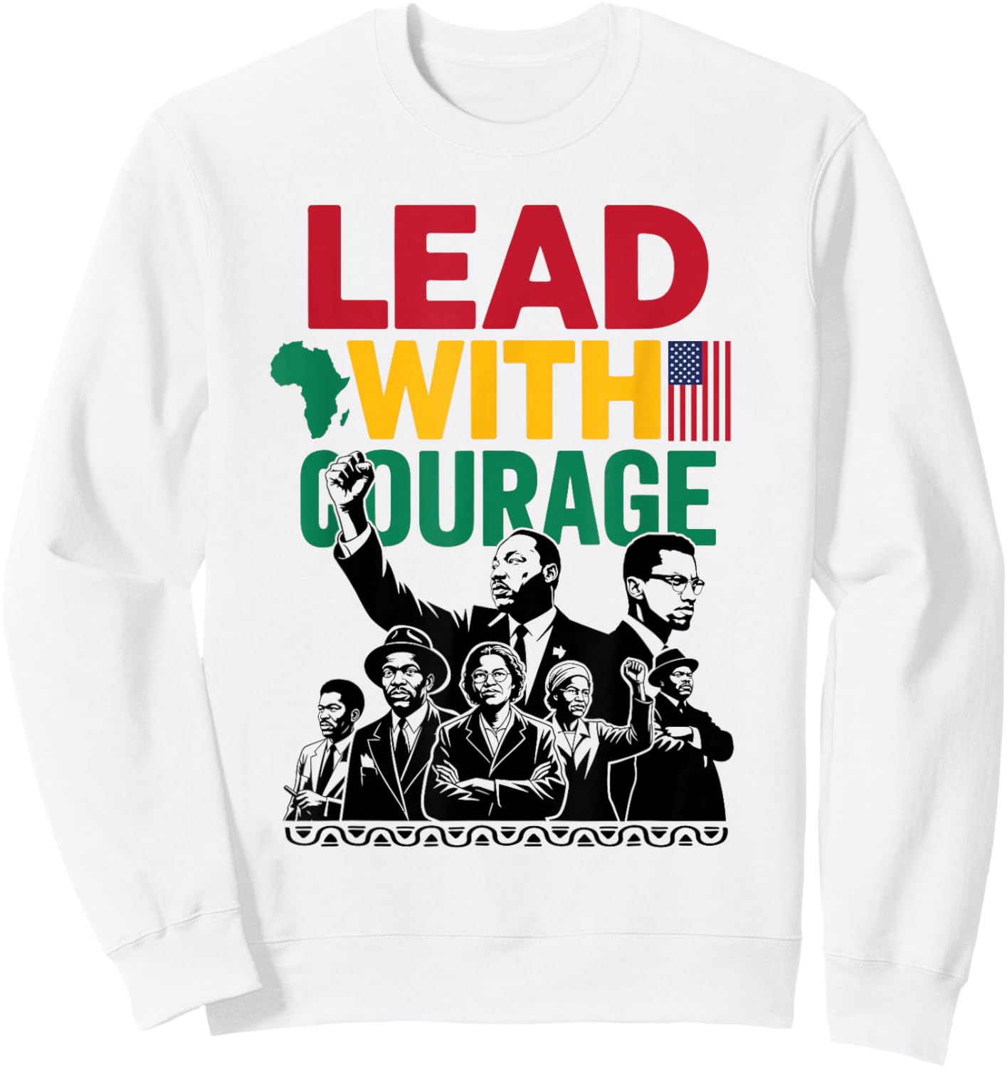 Lead with Courage Black History Month Civil Rights Leaders Sweatshirt - Sweatshirt | White