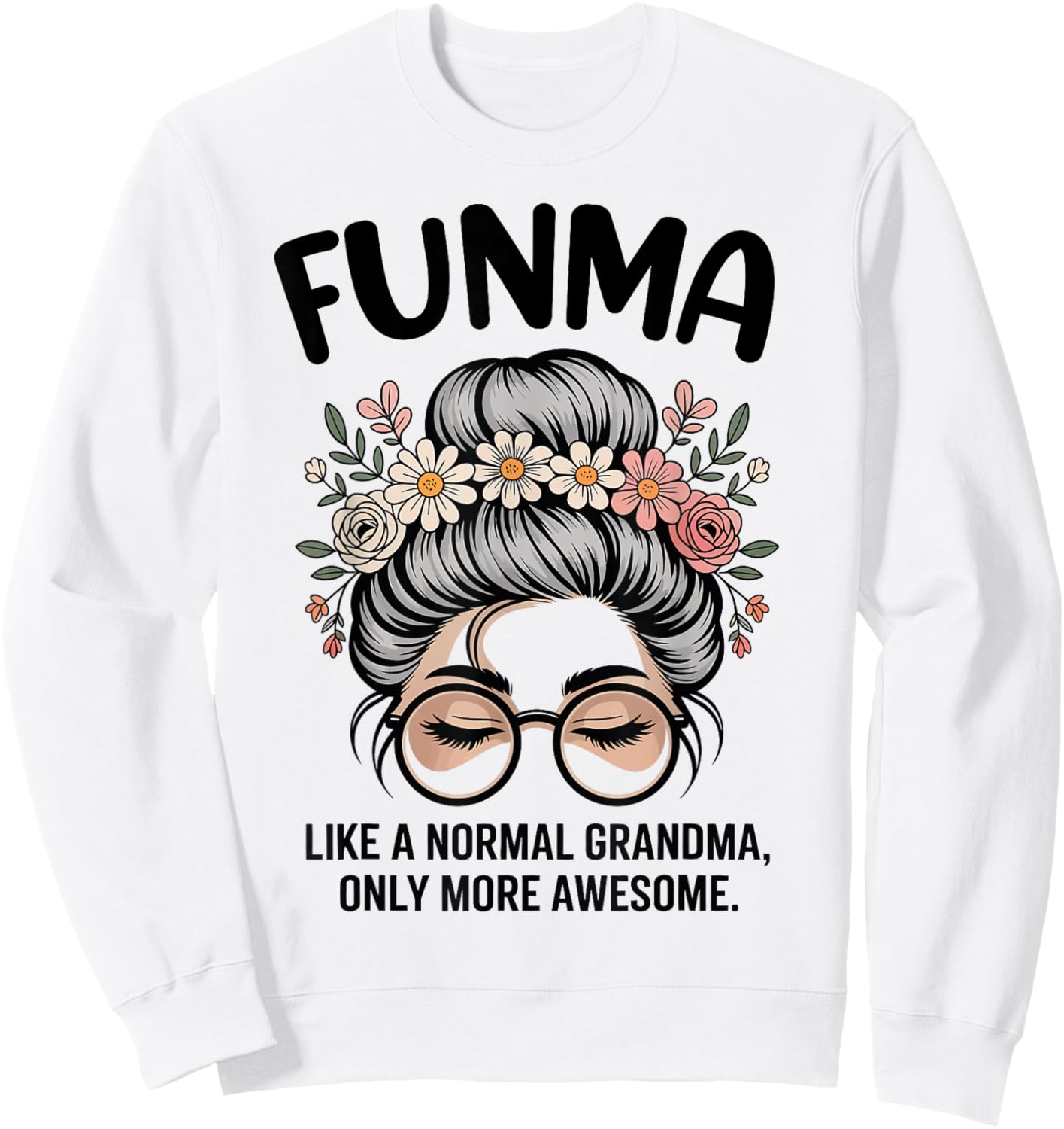 FUNMA Like A Normal Grandma Only More Awesome Messy Bun Sweatshirt - Sweatshirt | White