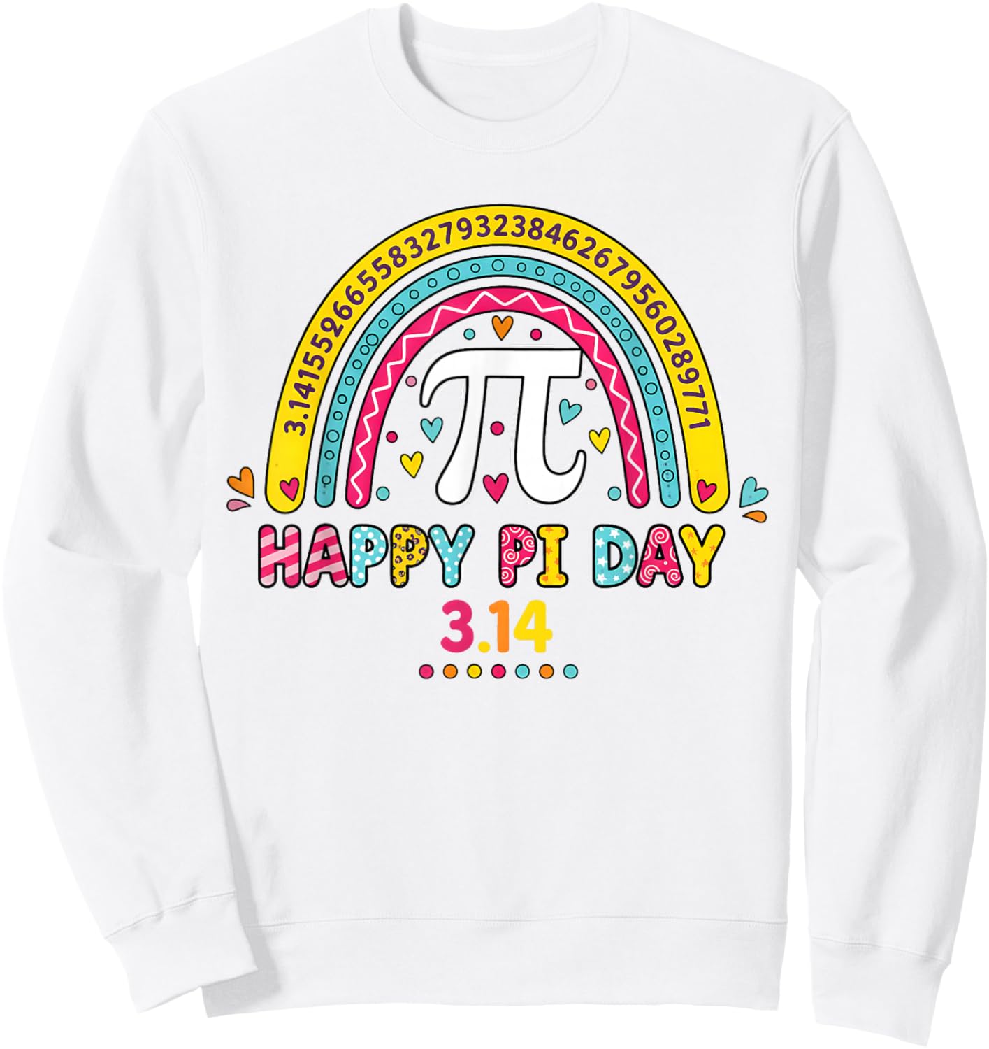 Cute Happy Pi Day Rainbow 3.14 Math Teacher Women Girls Sweatshirt - Sweatshirt | White