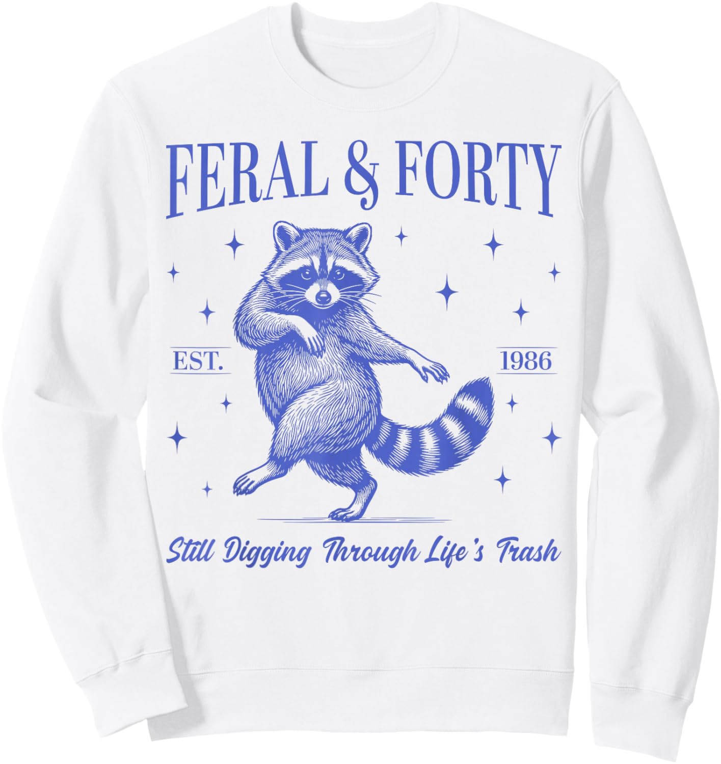 40th Birthday Feral and Forty Raccoon Est. 1986 Funny Party Sweatshirt - Sweatshirt | White