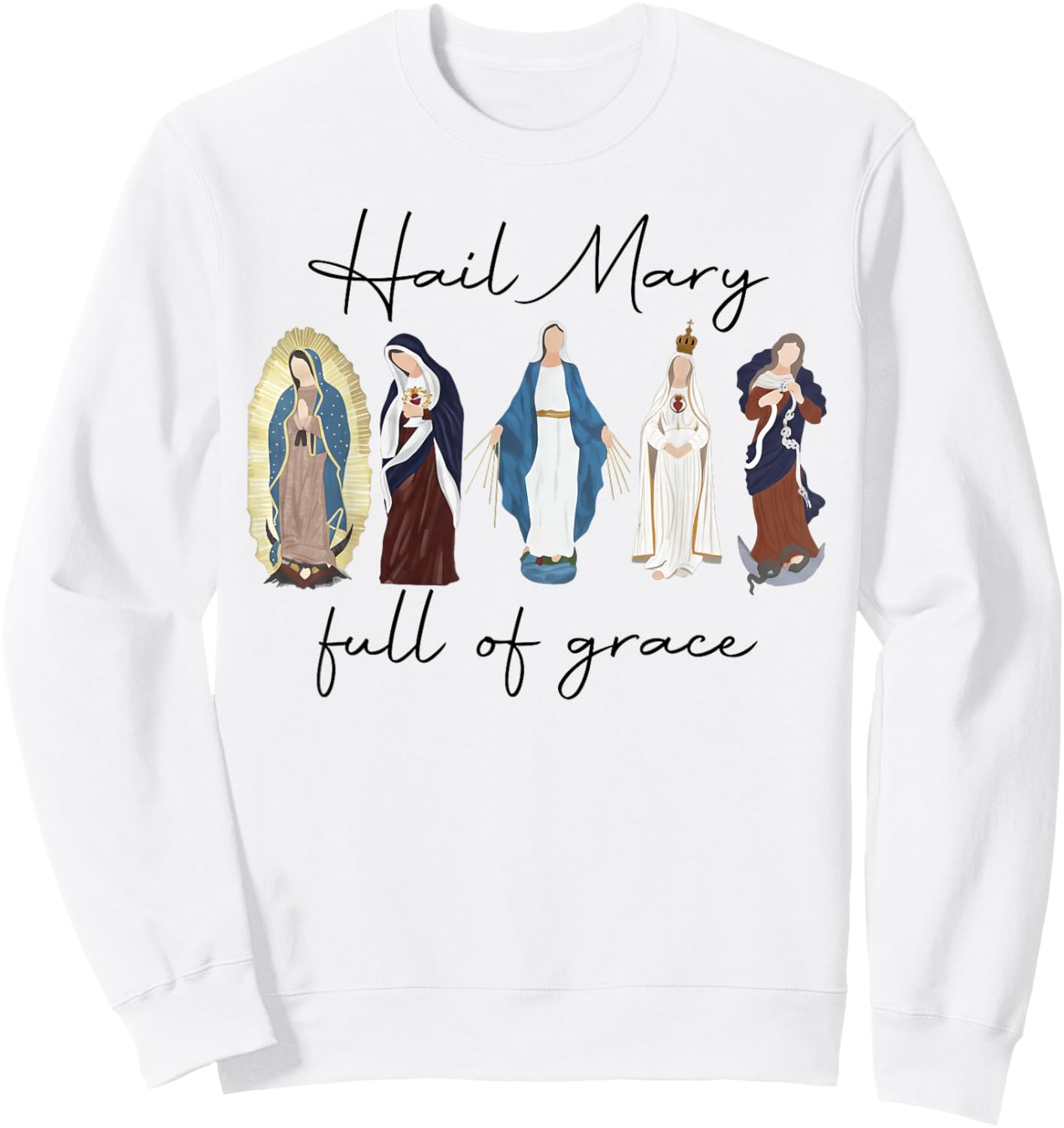 Hail Mary Full of Grace, Blessed Virgin Mary, Bible Verse Sweatshirt - Sweatshirt | White