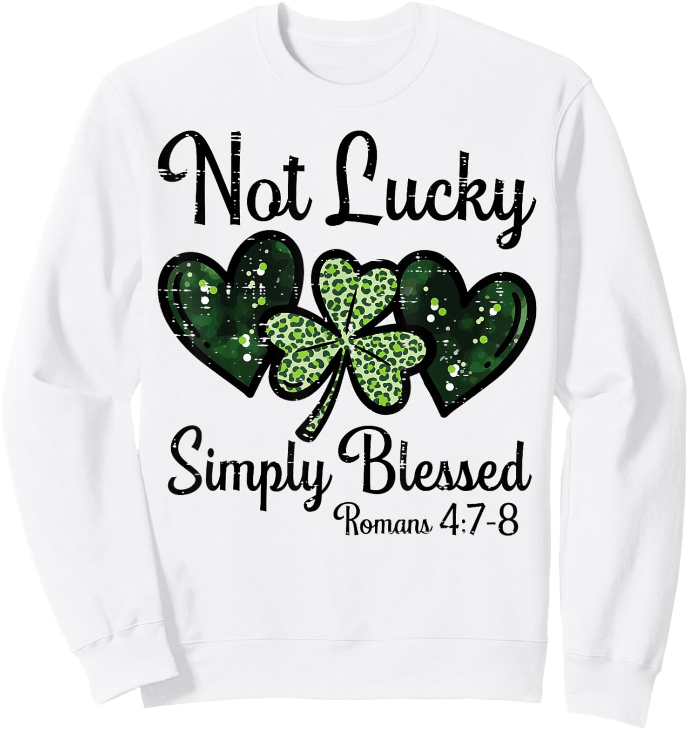 Not Lucky Simply Blessed St Patricks Day Christian Women Men Sweatshirt - Sweatshirt | White