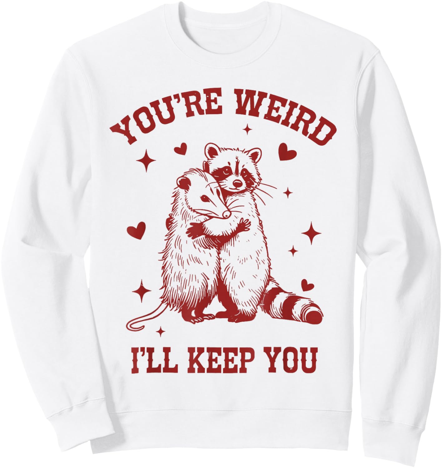 You’re Weird I’ll Keep You Raccoon Opossum Valentine Sweatshirt - Sweatshirt | White