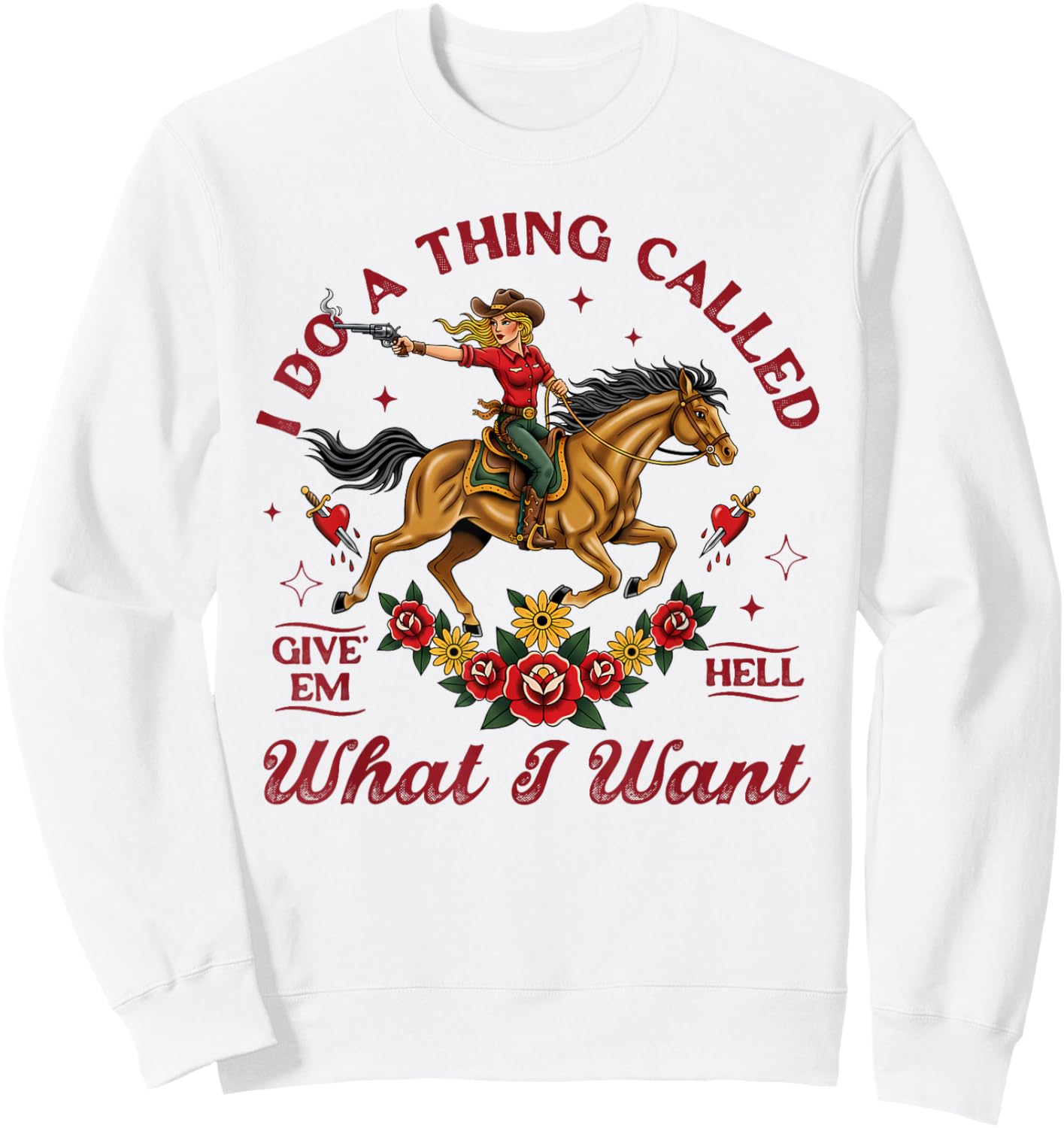 Cowgirls Western Life Rodeo I Do A Thing Called What I Want Sweatshirt - Sweatshirt | White