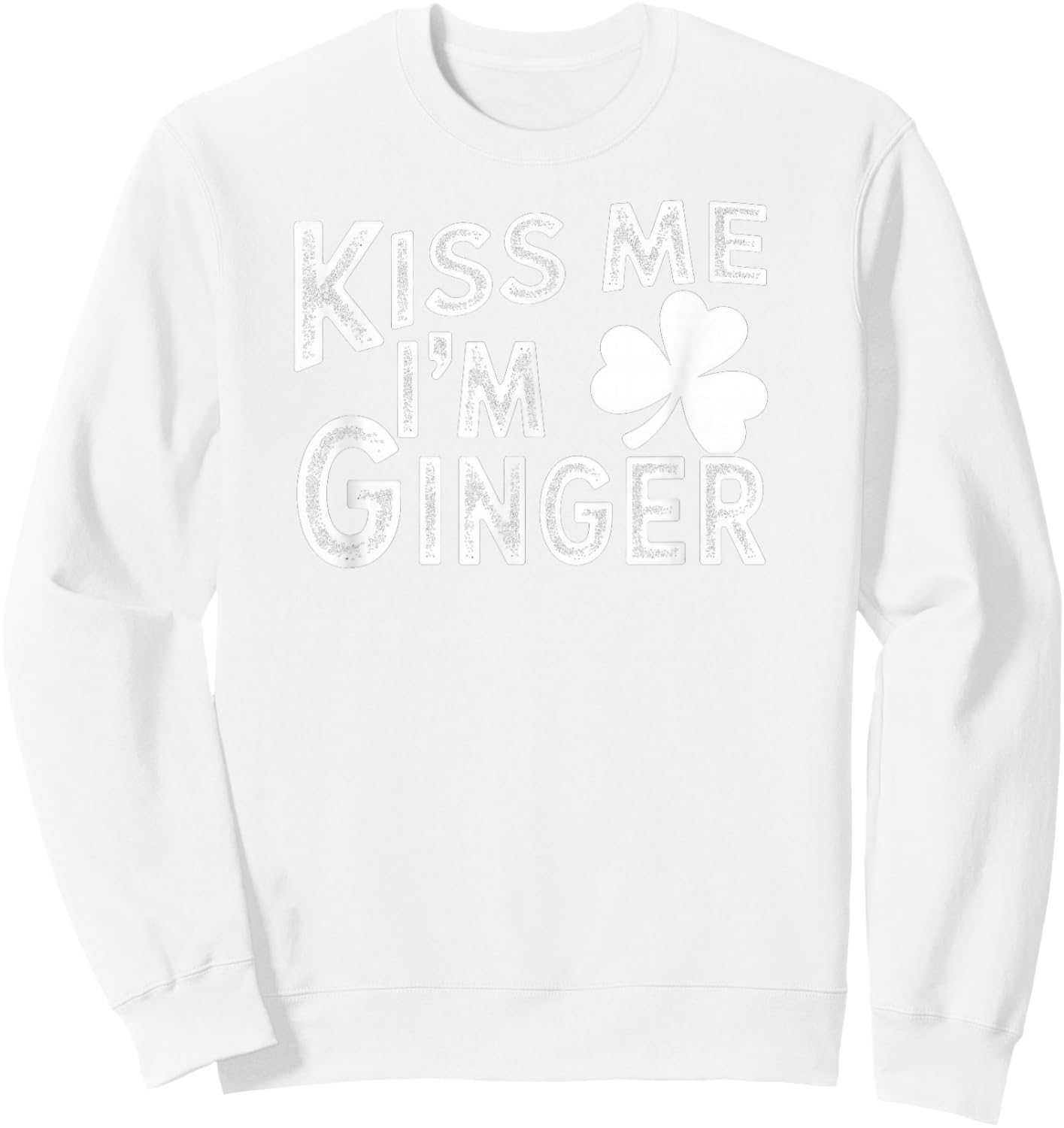 Kiss Me I'm Ginger St. Patrick's Day Sweatshirt - Sweatshirt | White