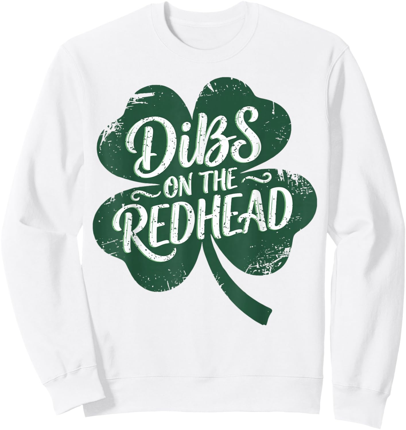 Dibs On The Redhead I Am The Redhead Funny St Patrick's Day Sweatshirt - Sweatshirt | White