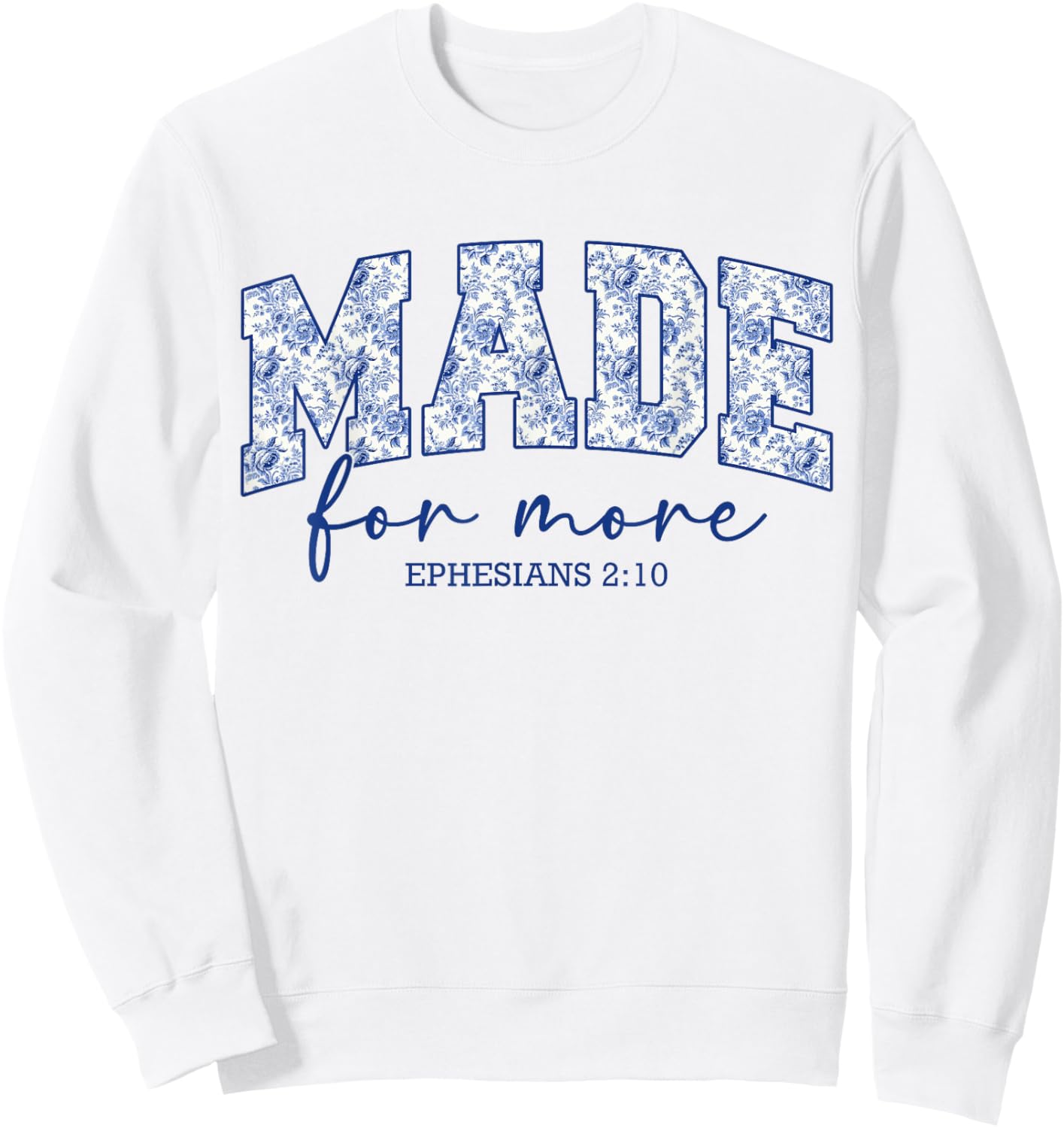 Made for More Blue Chinoiserie Christian Jesus Women Girls Sweatshirt - Sweatshirt | White