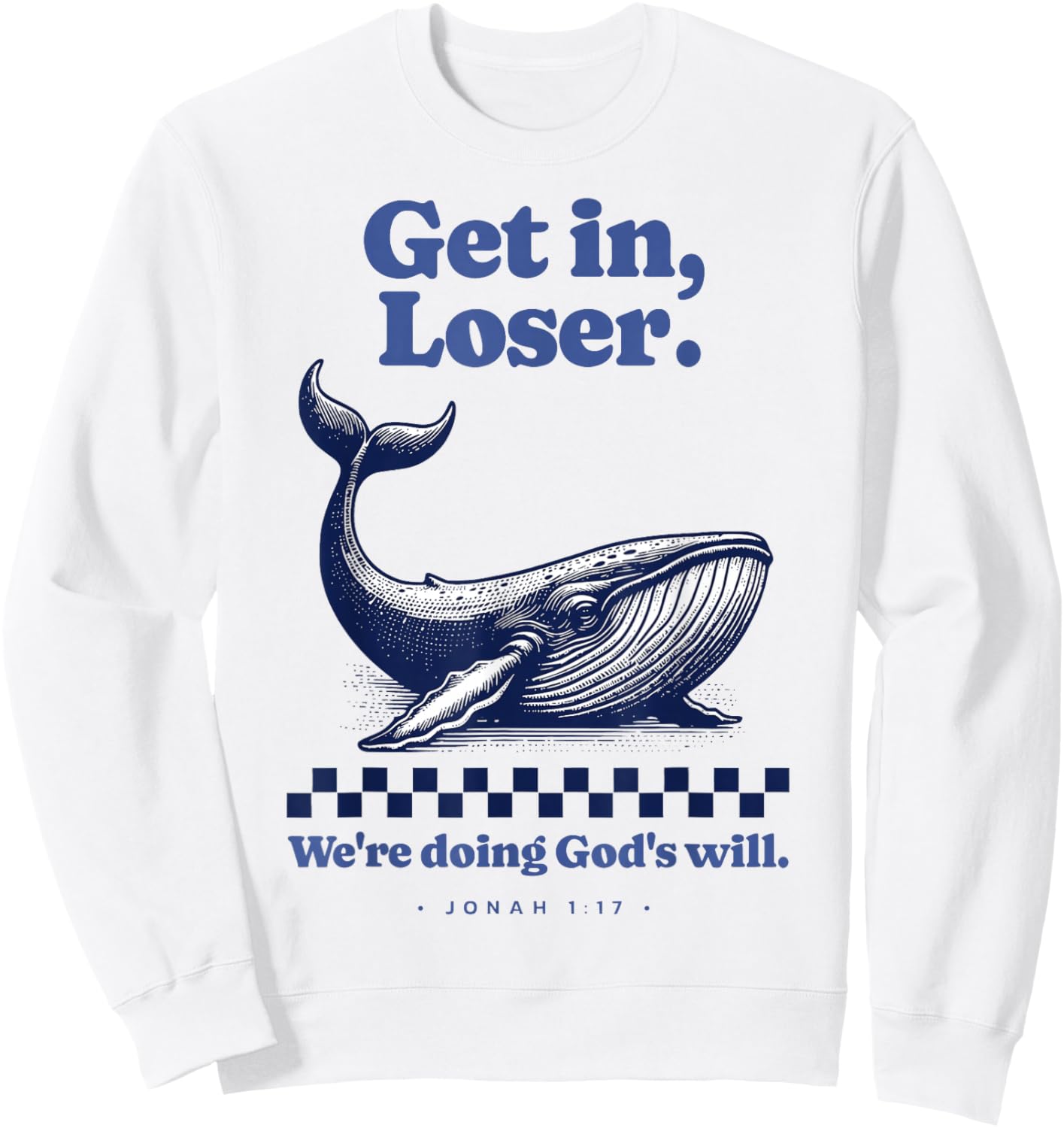 Get in Loser We're Doing God's Will Christian Bible Funny Sweatshirt - Sweatshirt | White