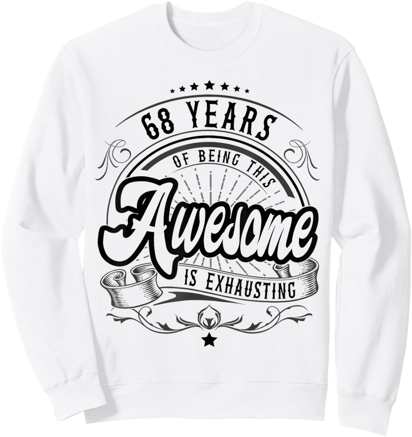 68 Years Being Awesome is Exhausting, 68th Birthday Funny Sweatshirt - Sweatshirt | White