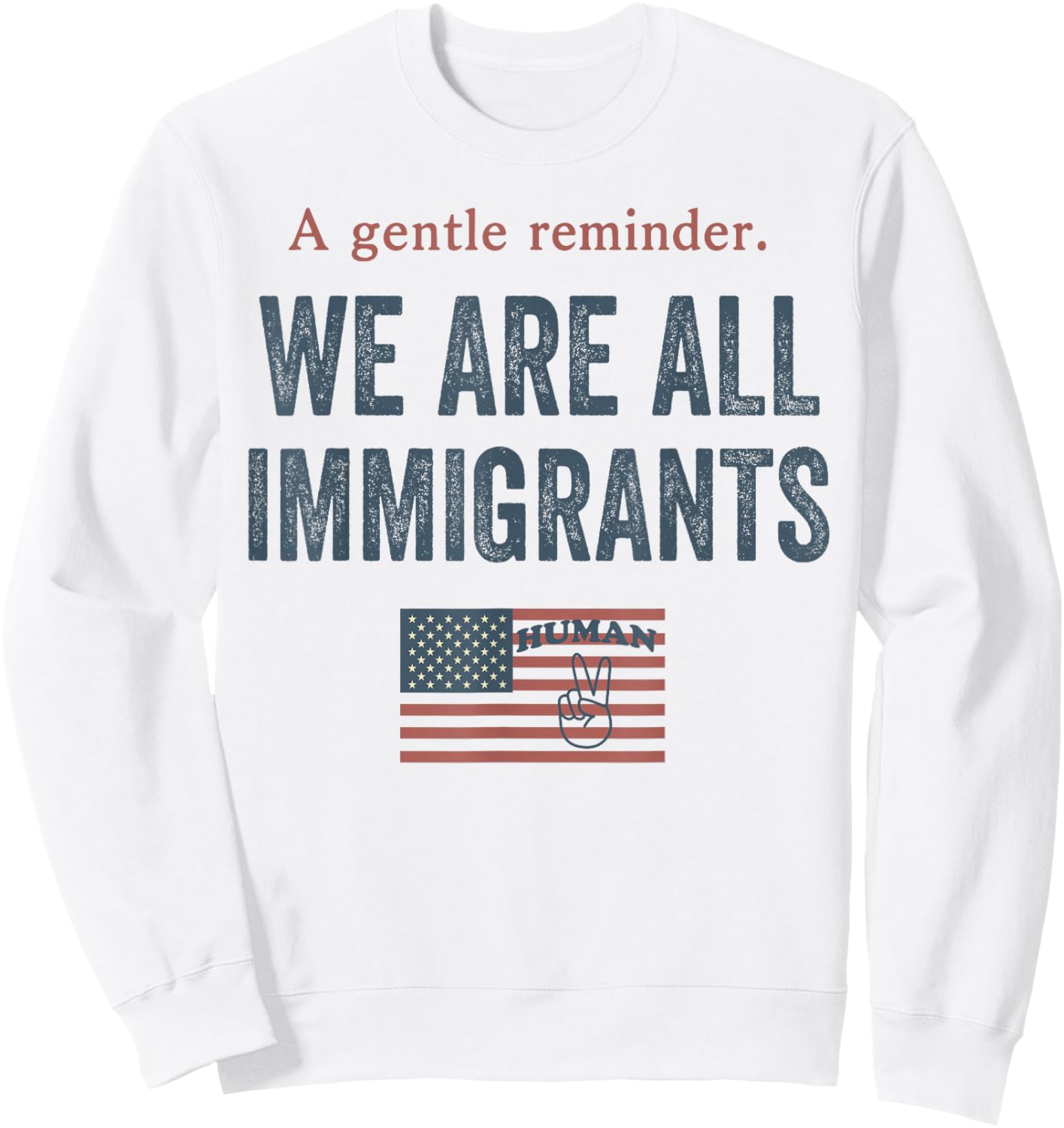 A Gentle Reminder We are All Immigrants Sweatshirt - Sweatshirt | White
