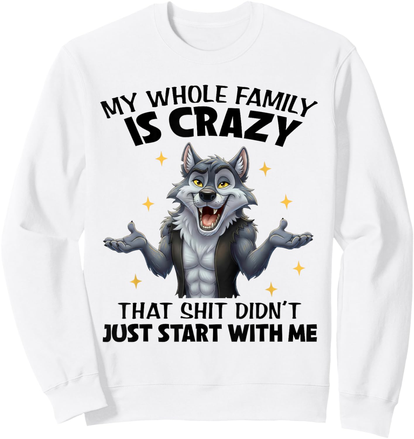 My Whole Family is Crazy That Shit Didn't Just Start with Me Sweatshirt - Sweatshirt | White