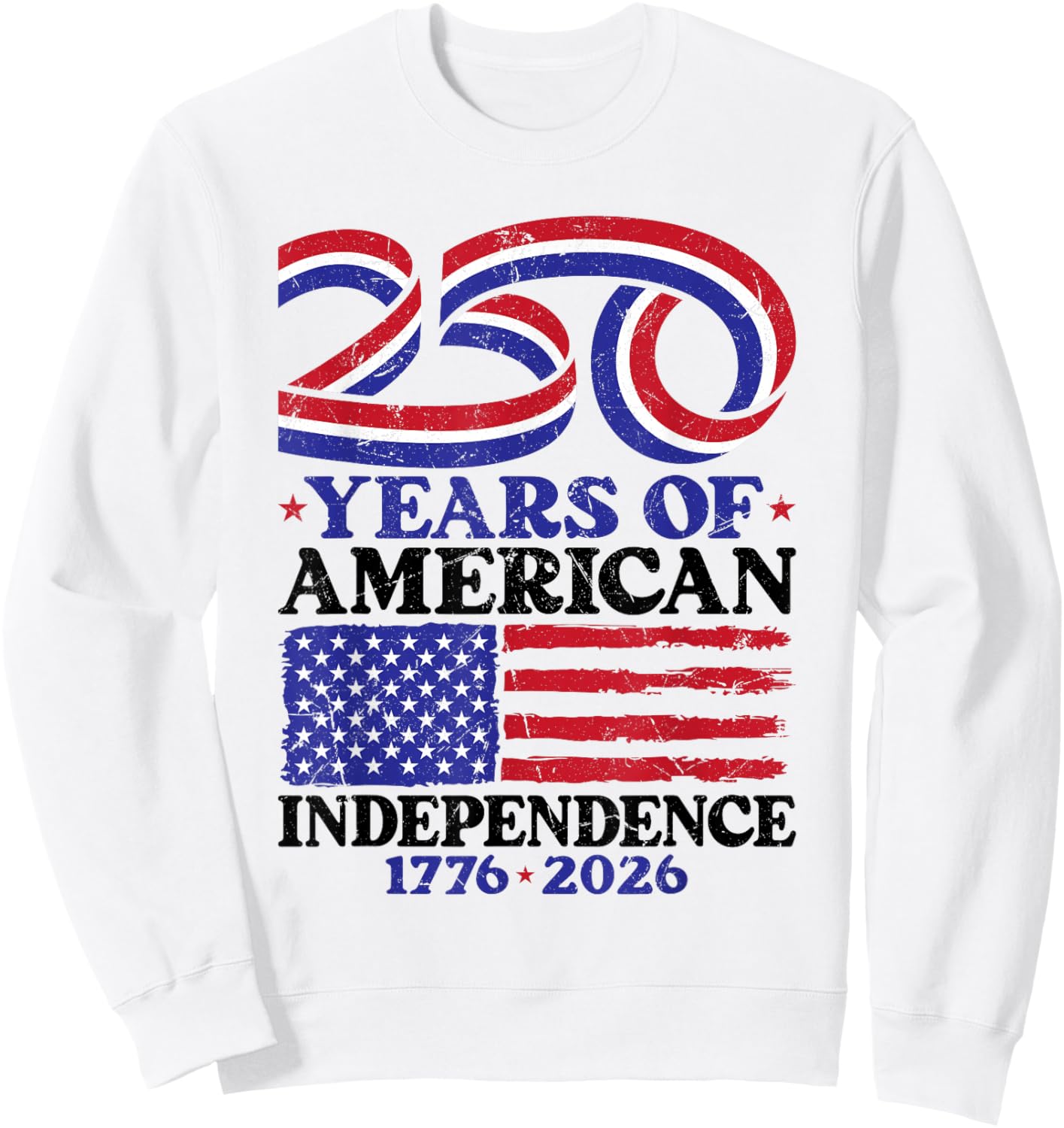 250th Birthday USA 250 Years Independence Sweatshirt - Sweatshirt | White