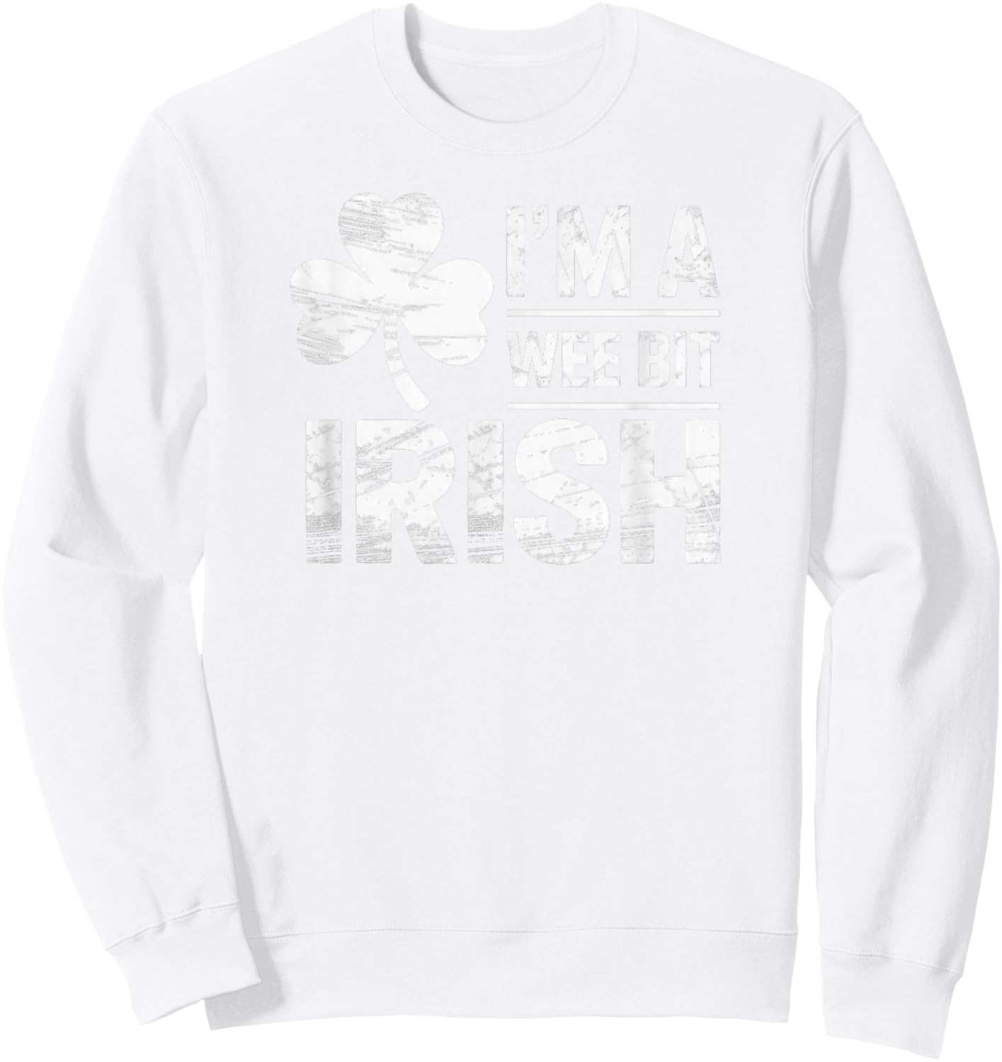 I'm A Wee Bit Irish St Patrick Day Sweatshirt - Sweatshirt | White