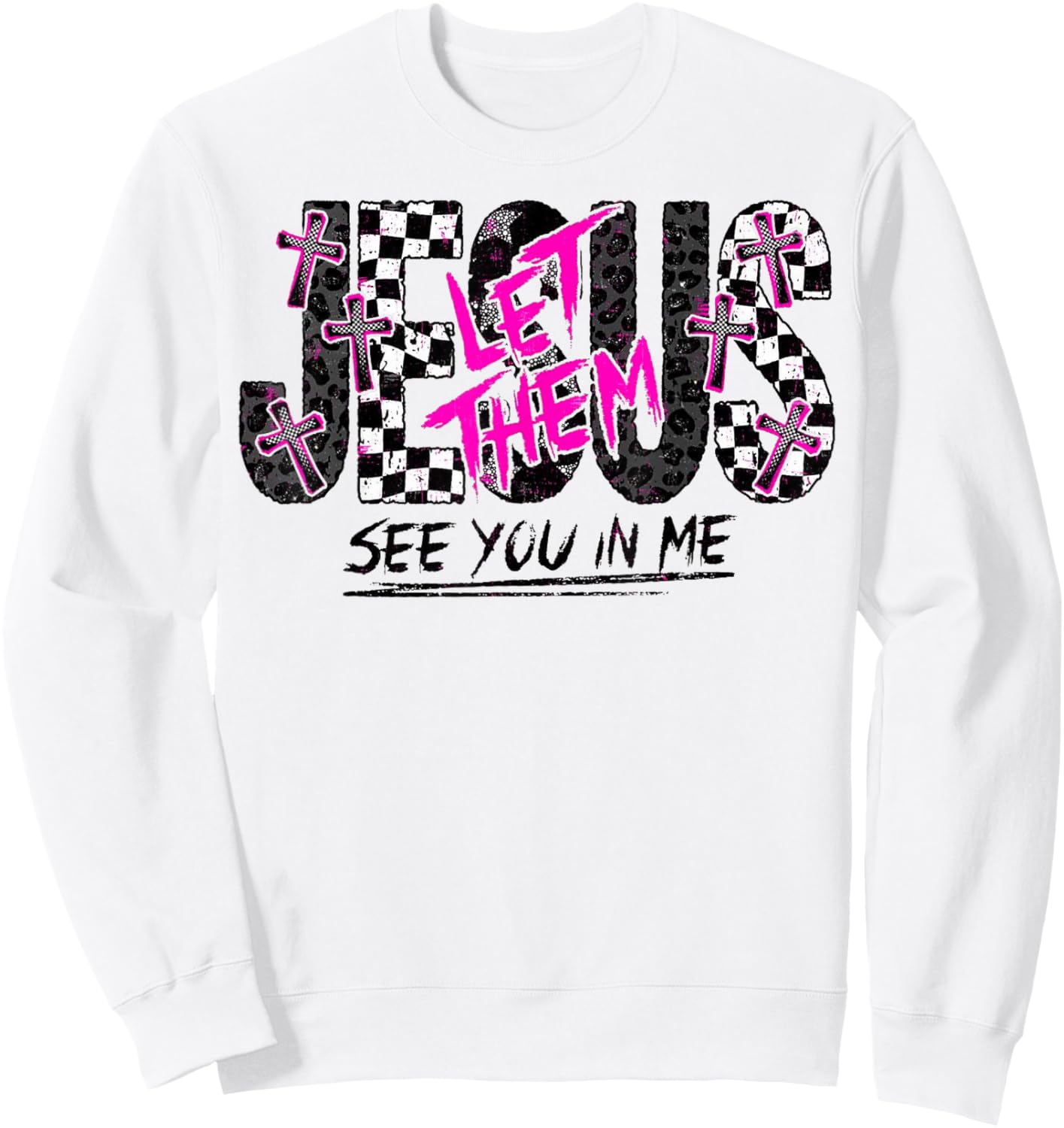 Jesus Let Them See You in Me Christian Faith Design Sweatshirt - Sweatshirt | White
