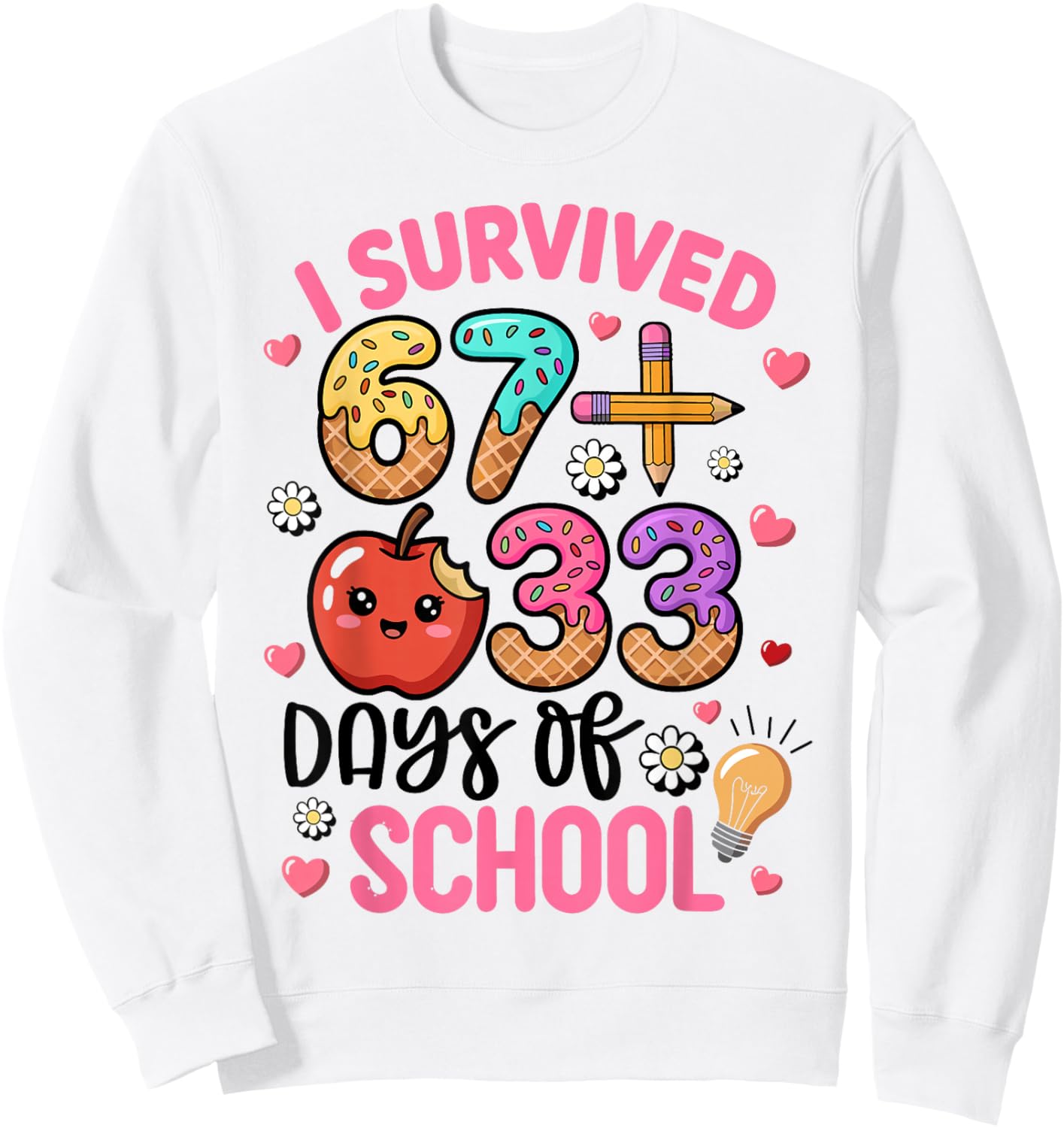 I Survived 67 33 Days of School Funny 100th Day of School Sweatshirt - Sweatshirt | White