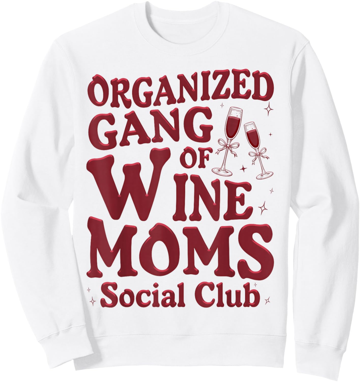 Organized Gang of Wine Moms Funny Wine Lovers Social Club Sweatshirt - Sweatshirt | White