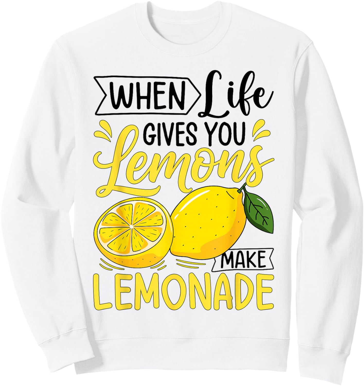 When Life Gives You Lemons Make Lemonade Sweatshirt - Sweatshirt | White