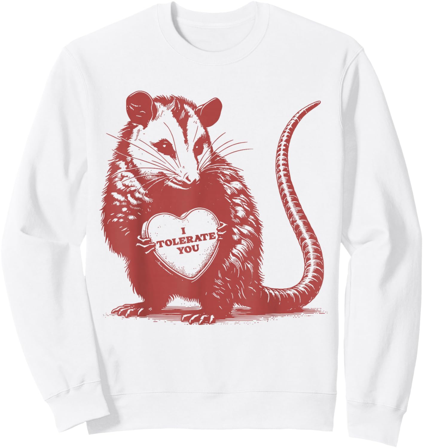 I Tolerate You Funny Opossum Valentine Sarcastic Quote Sweatshirt - Sweatshirt | White