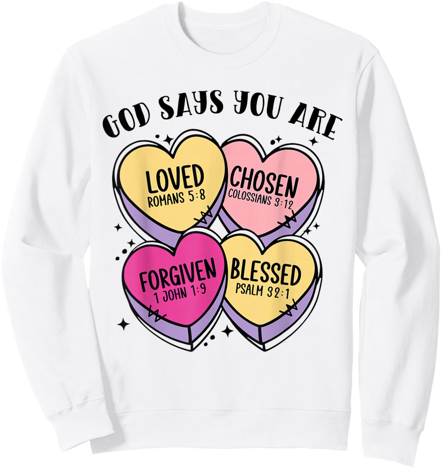 God Says You are Christian Valentine Hearts Bible Verse Sweatshirt - Sweatshirt | White