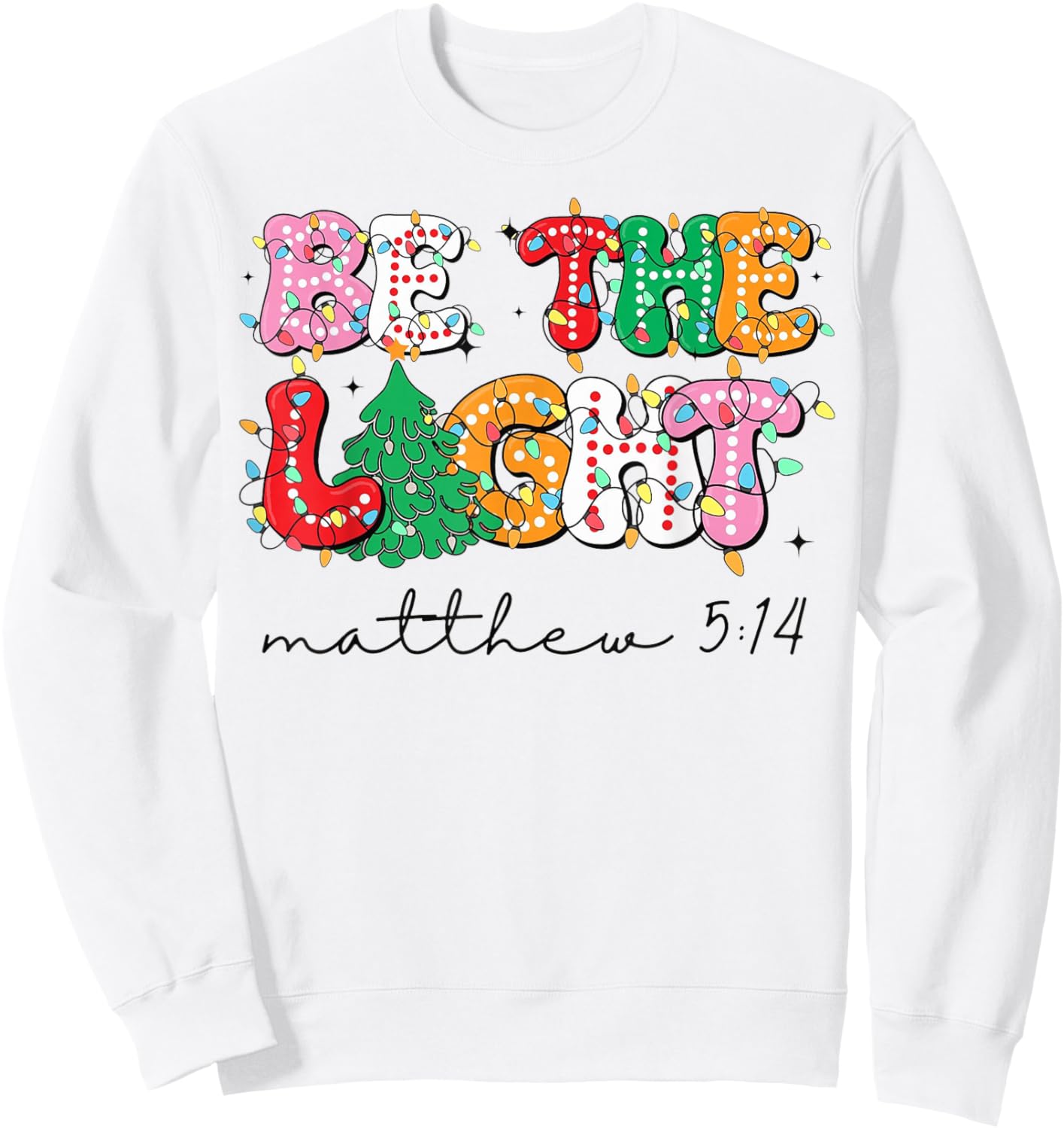 Be The Light Bible Verse Christmas Tree Christian Sweatshirt - Sweatshirt | White