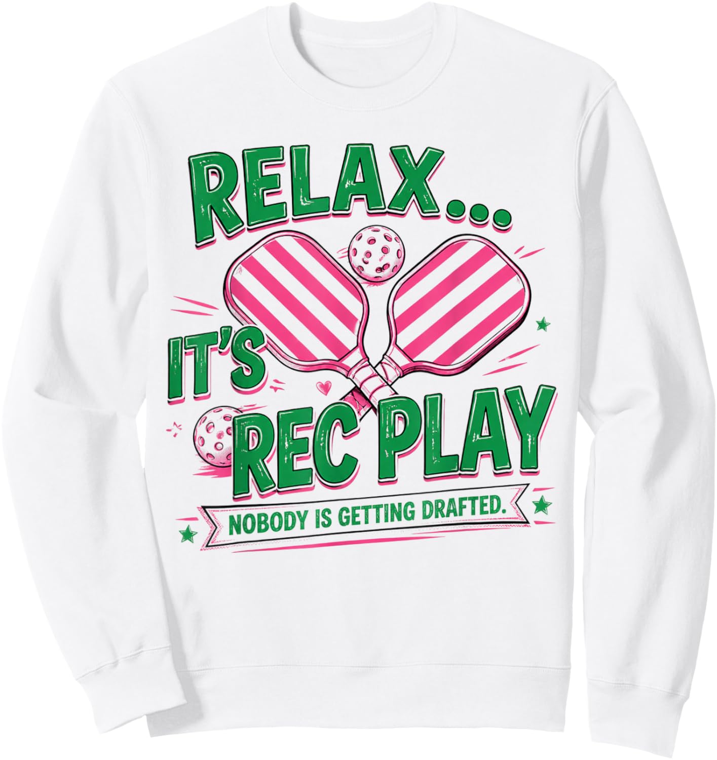 Relax It’s Rec Play Nobody is Getting Drafted Pickleball Sweatshirt - Sweatshirt | White
