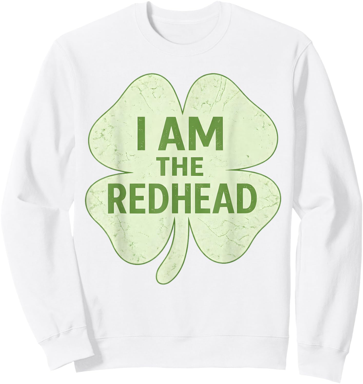 I Am The Redhead – St. Patrick’s Day Shamrock for Redheads Sweatshirt - Sweatshirt | White