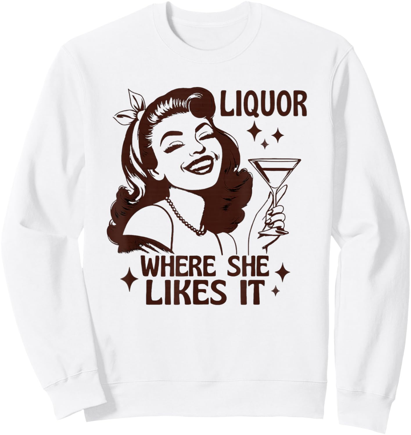 Liquor Where She Likes It Funny Drinking Alcohol Lover Sweatshirt - Sweatshirt | White