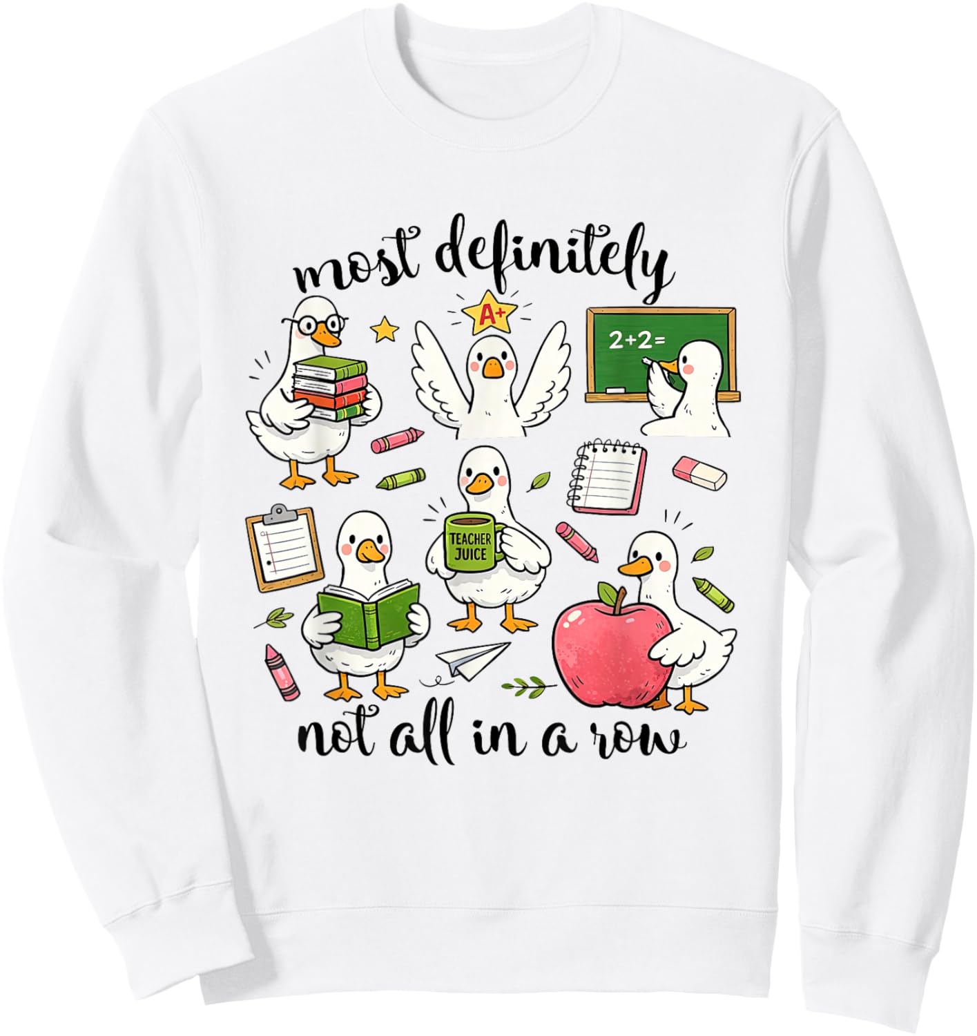 Most Definitely Not All-in A Row Silly-Goose Teacher Women Sweatshirt - Sweatshirt | White