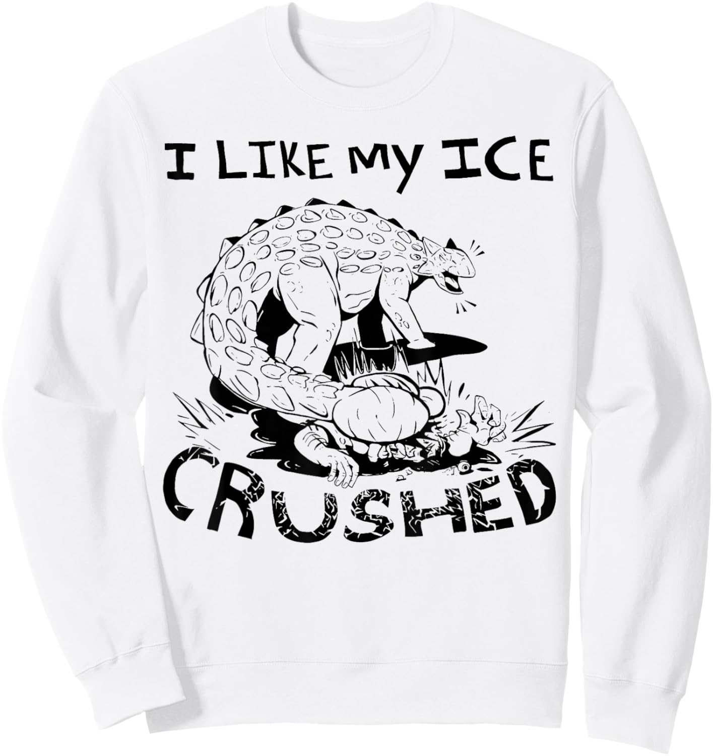 I Like My Ice Crushed - Dinosaur Sweatshirt - Sweatshirt | White