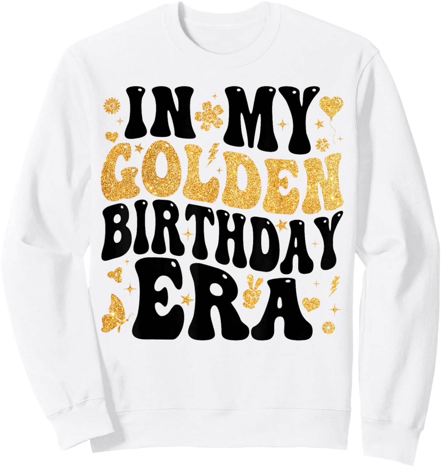 in My Golden Birthday Era Girl Women Men Kids Groovy Sweatshirt - Sweatshirt | White