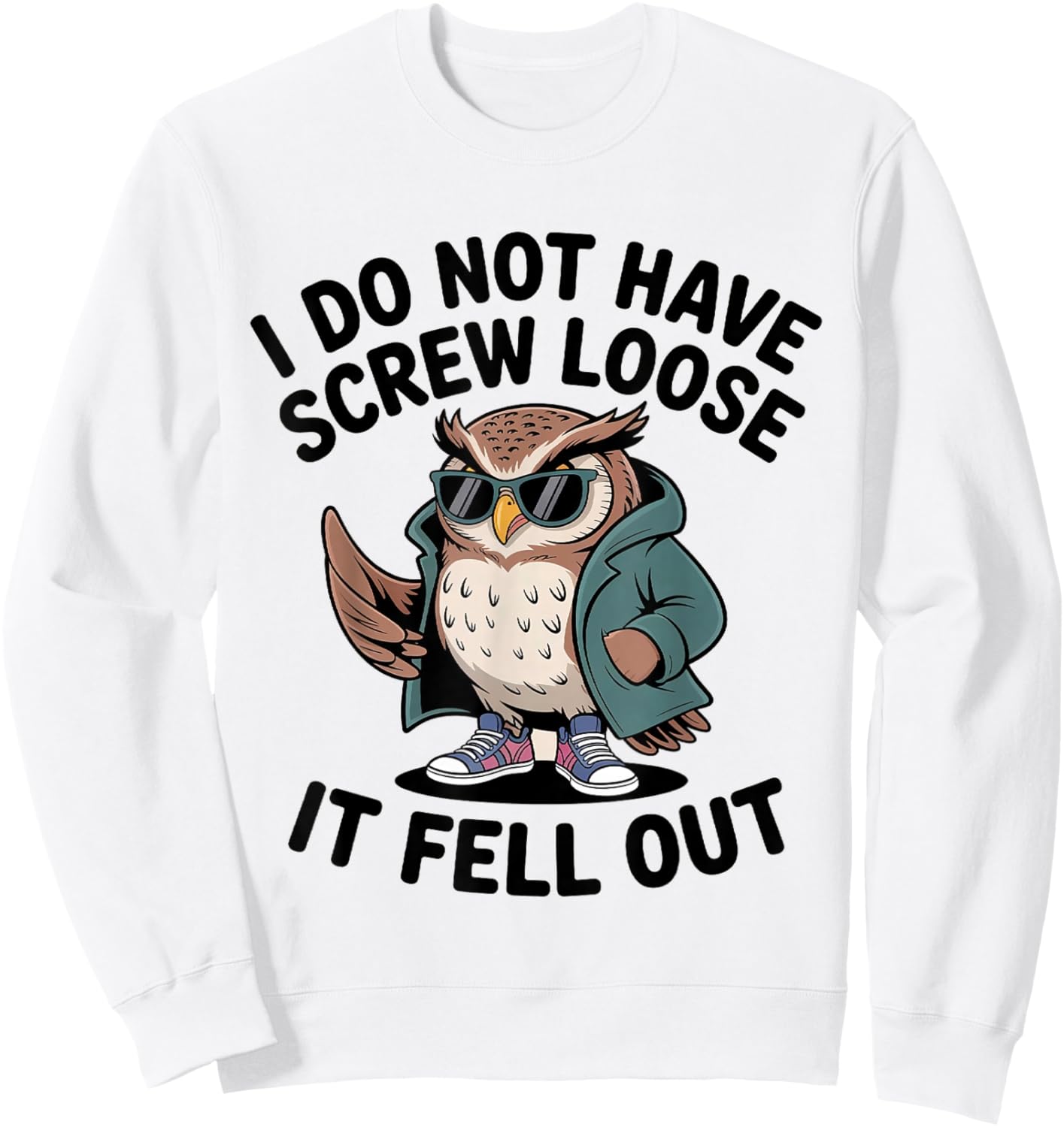 I Do Not Have Screw Loose It Fell Out Funny Owl Lover Sweatshirt - Sweatshirt | White