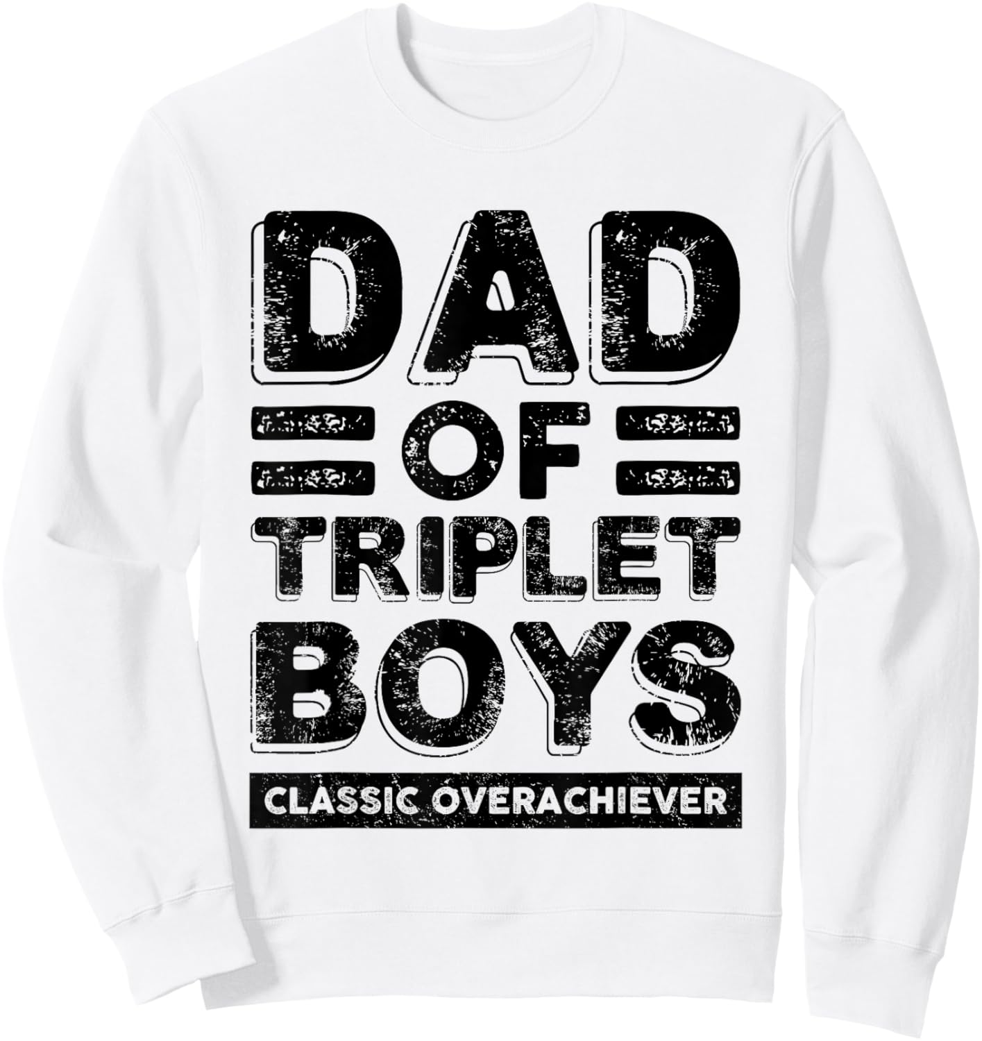 Dad of Triplet Boys Classic Overachiever Funny Triplet Dad Sweatshirt - Sweatshirt | White