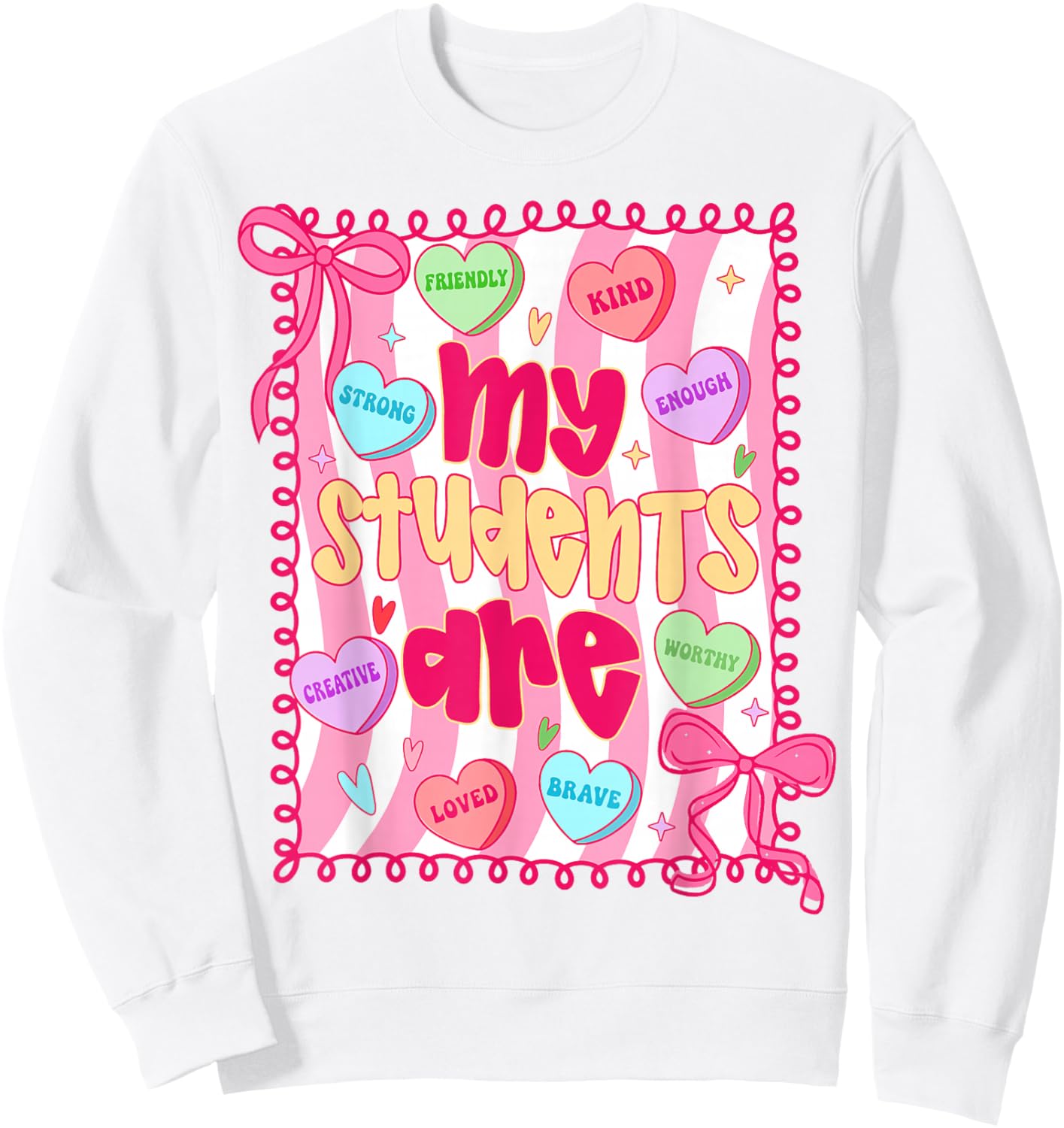 My Students are Kind Strong Valentine Teacher Women Girls Sweatshirt - Sweatshirt | White