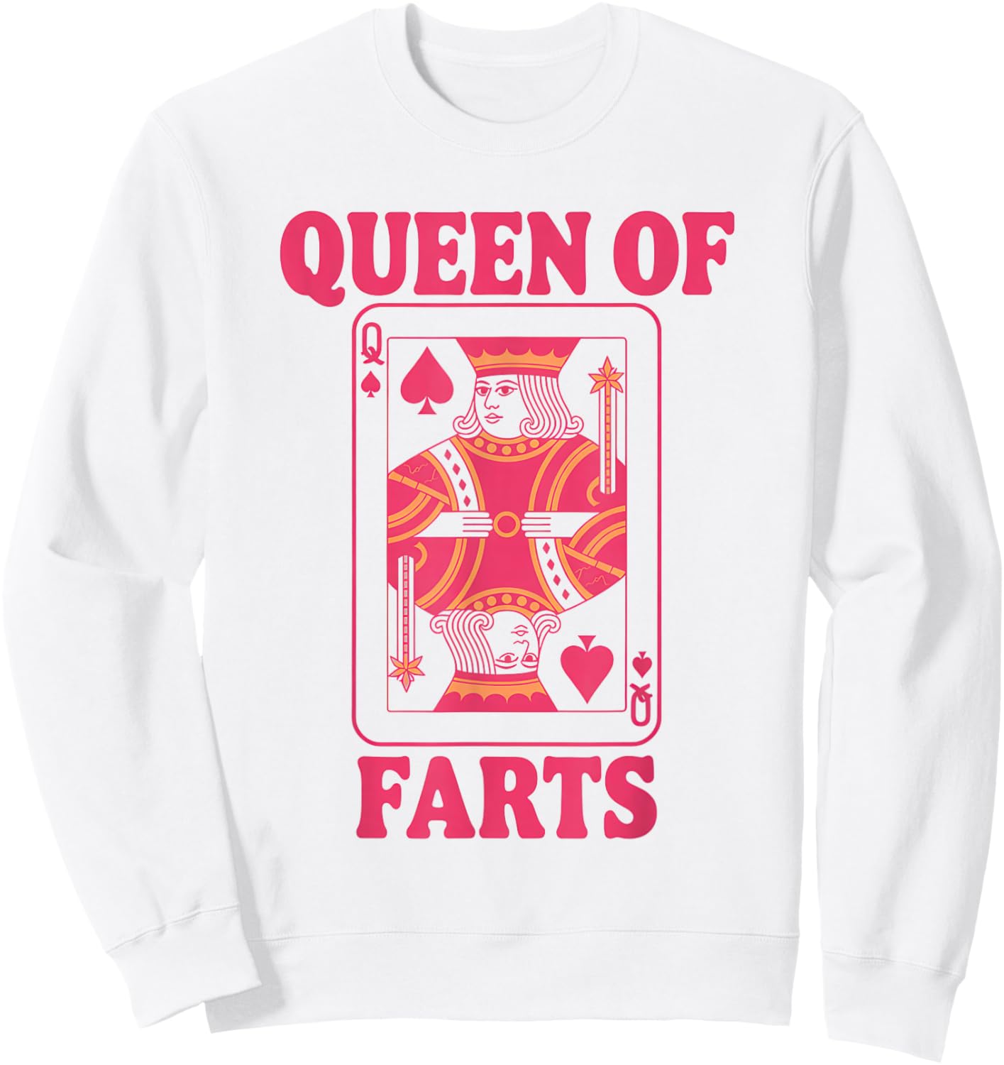 Queen of Farts Funny Playing Card Adults Humor Girls Sweatshirt - Sweatshirt | White