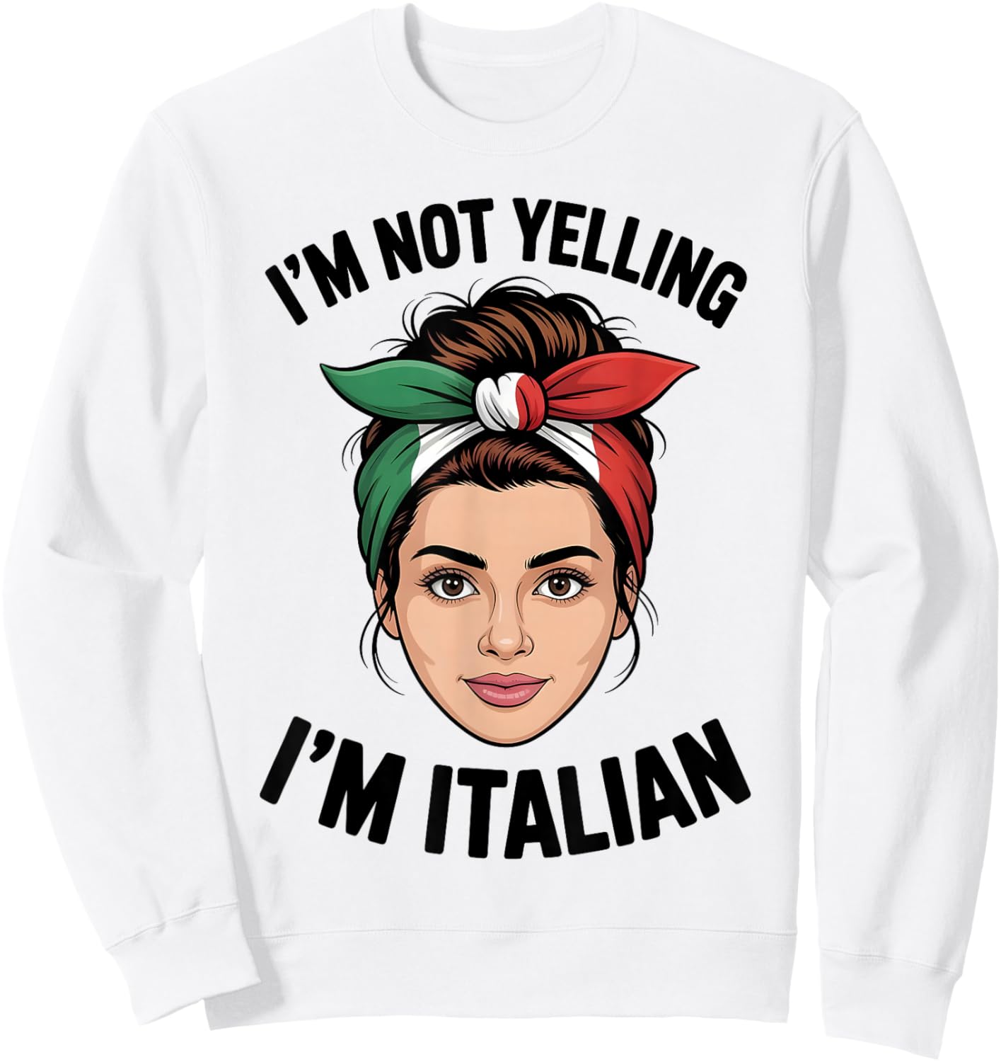 I'm Not Yelling I'm Italian Funny Loud Italian Men Women Kid Sweatshirt - Sweatshirt | White