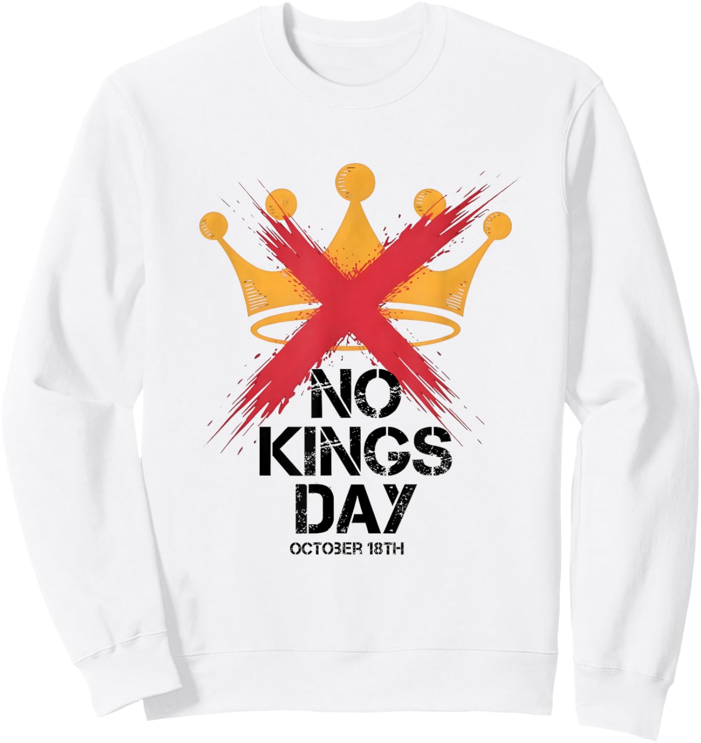 No Kings Day October 18th Sweatshirt - Sweatshirt | White