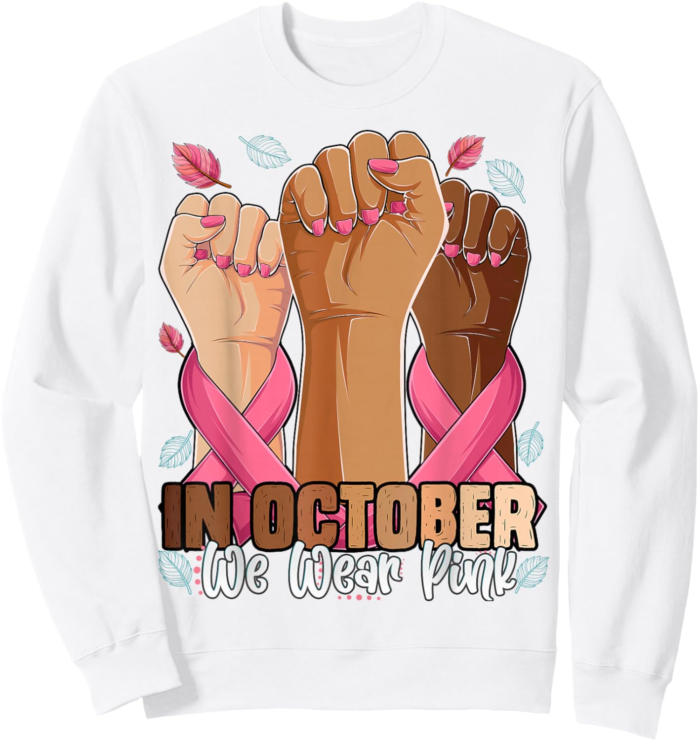 Breast Cancer Awareness Month in October We Wear Pink 2025 Sweatshirt - Sweatshirt | White