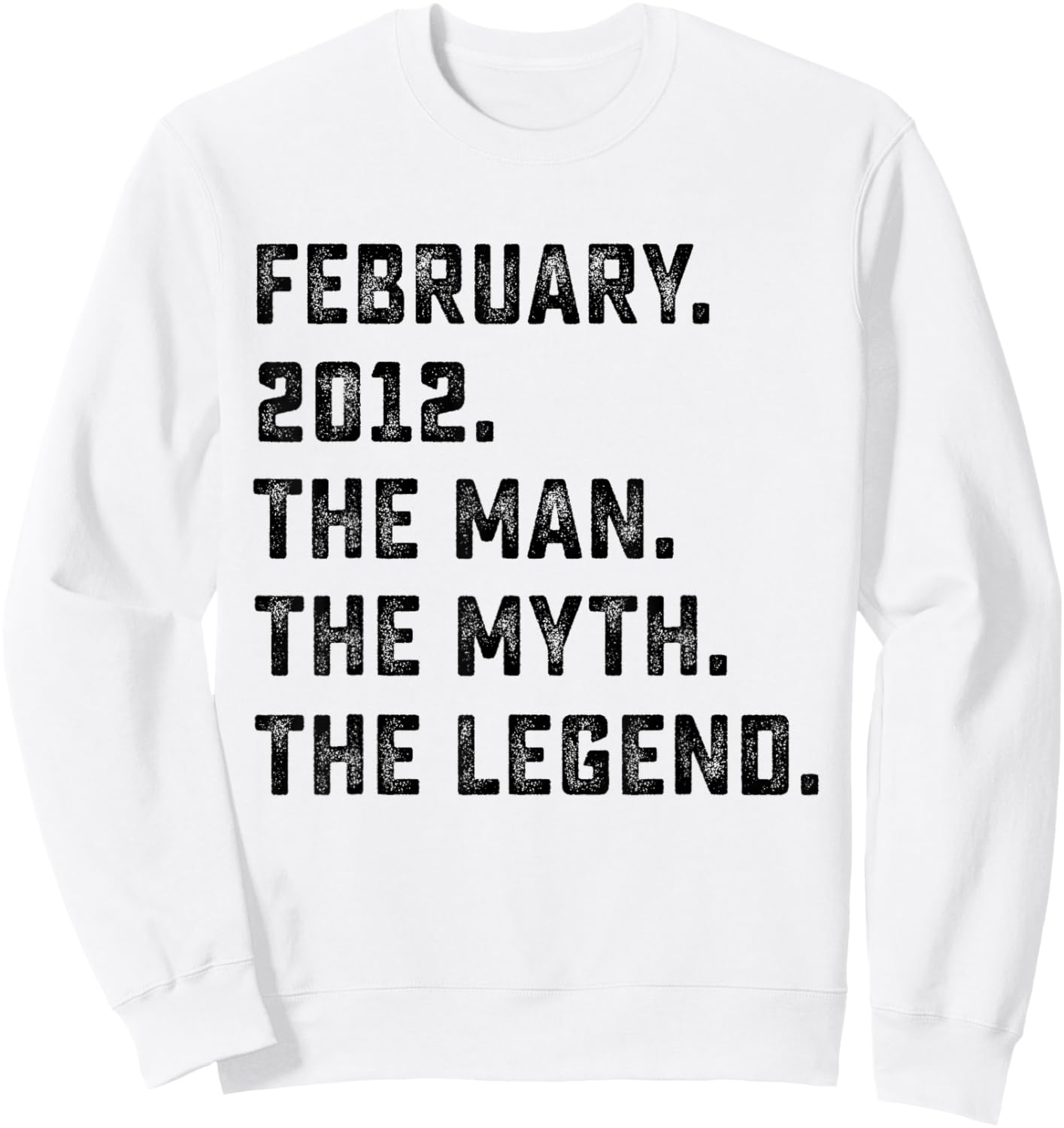 14th Birthday Gift Man Myth Legend February 2012 14 Yrs Old Sweatshirt - Sweatshirt | White