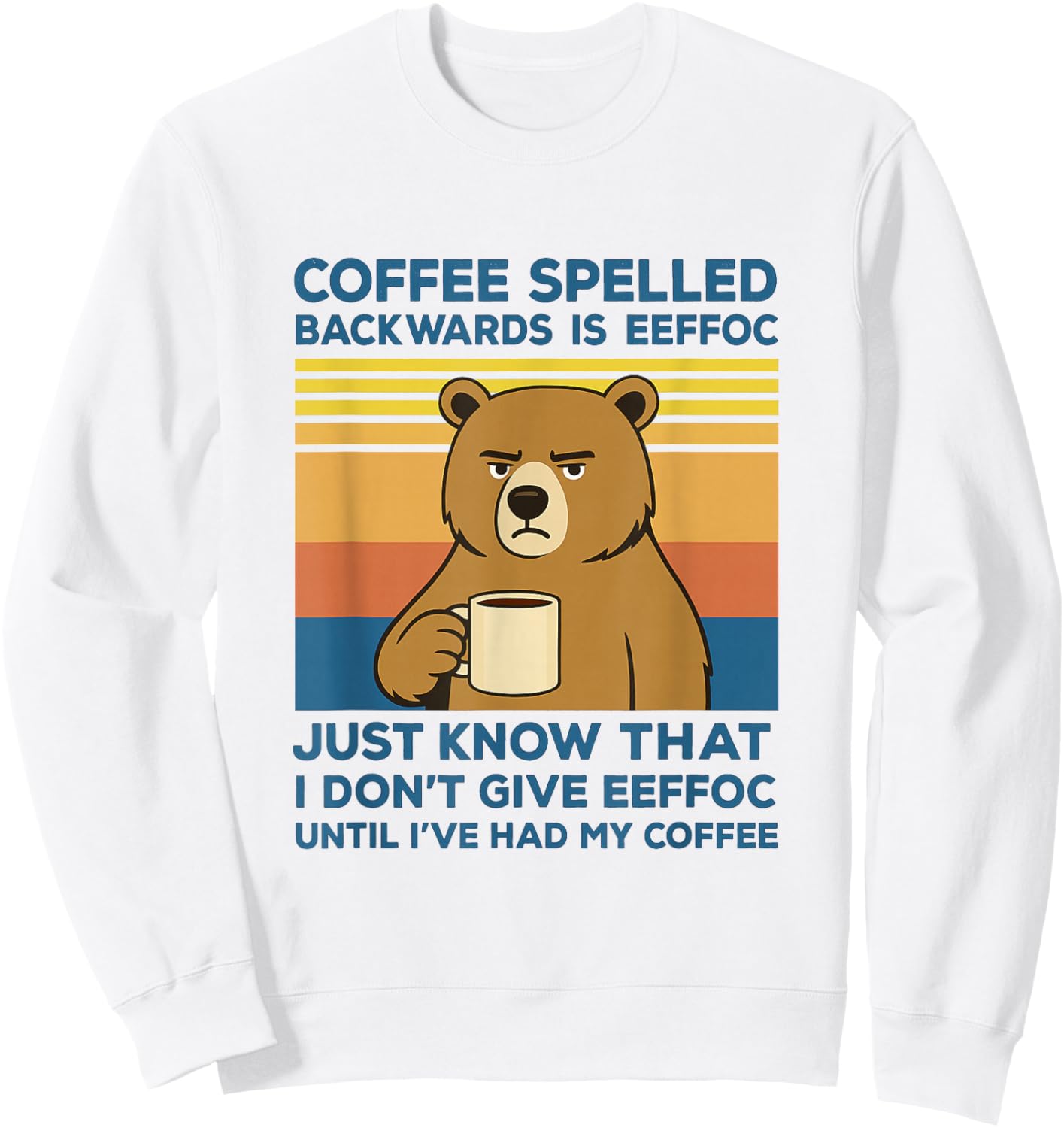 Funny Grizzly Bear Coffee Spelled Backwards Eeffoc Humor Sweatshirt - Sweatshirt | White