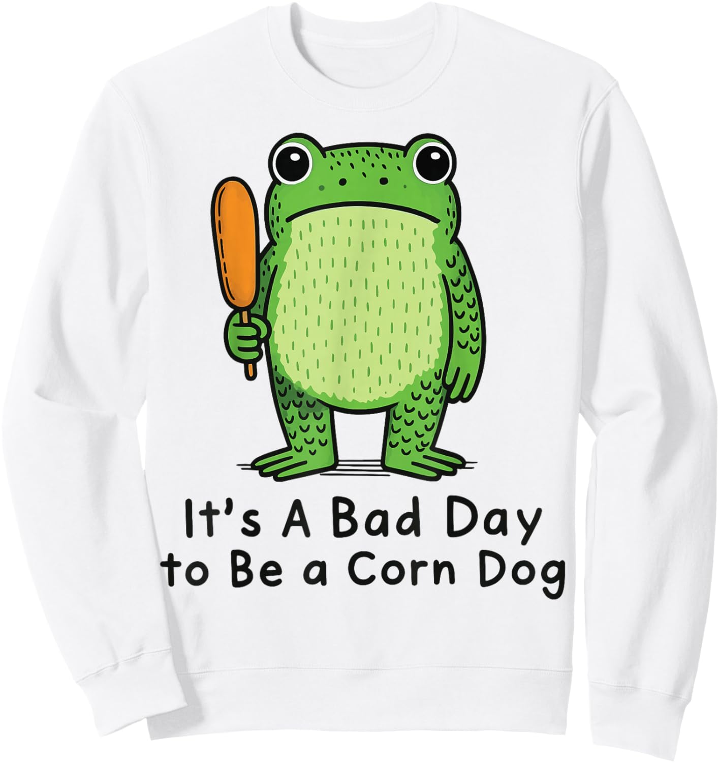 It's A Bad Day to Be A Corn Dog Sweatshirt - Sweatshirt | White